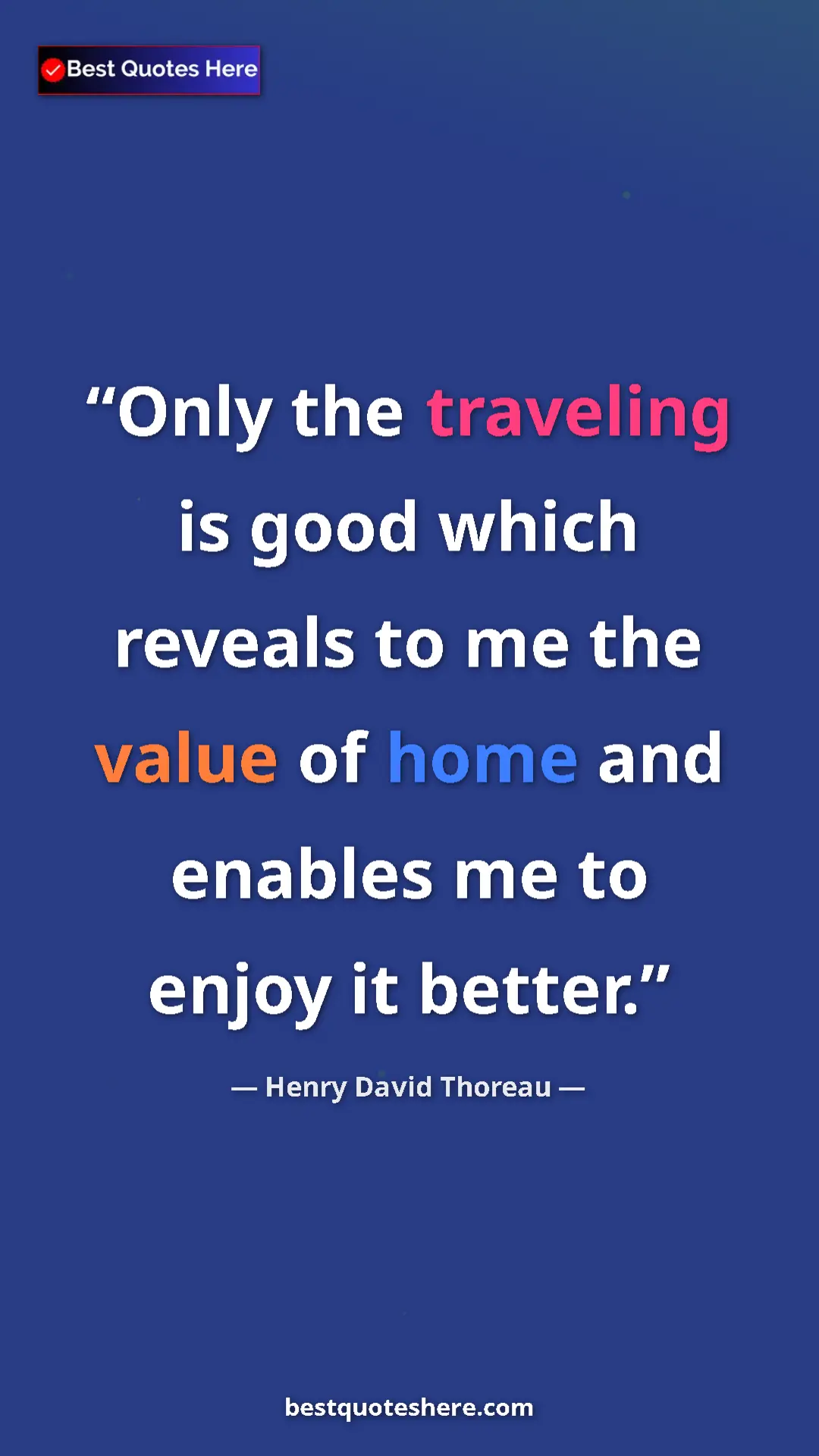 Pinterest quote poster by Henry David Thoreau: "Only the traveling is good which reveals to me the value of..."