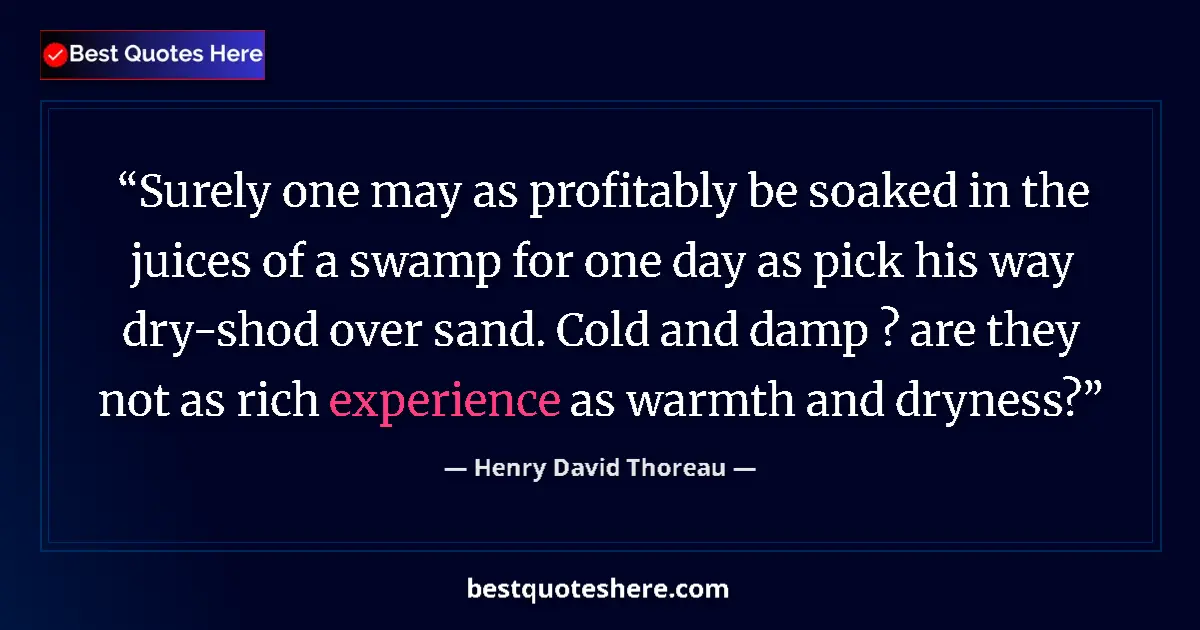 Quote by Henry David Thoreau: Surely one may as profitably be soaked in the juic