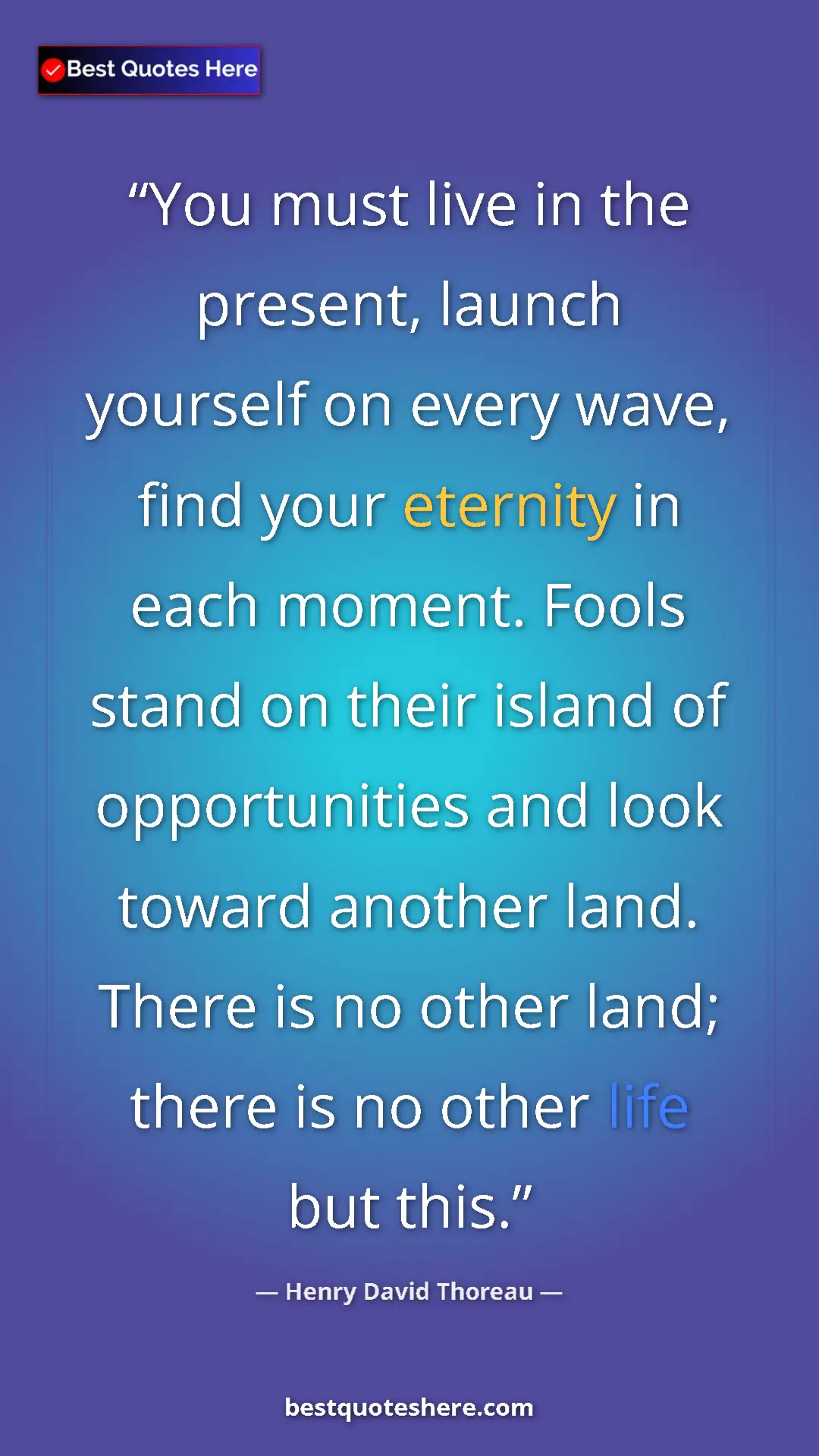 Henry David Thoreau Quote Card: "You must live in the present, launch yourself on every..." Pinterest quote poster by Henry David Thoreau: "You must live in the present, launch yourself on every..."