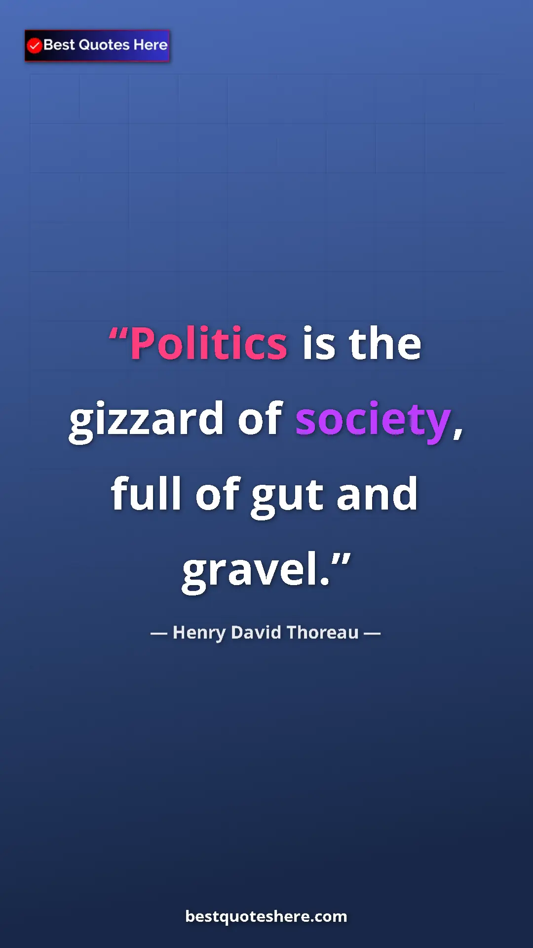 Pinterest quote poster by Henry David Thoreau: "Politics is the gizzard of society, full of gut and gravel."