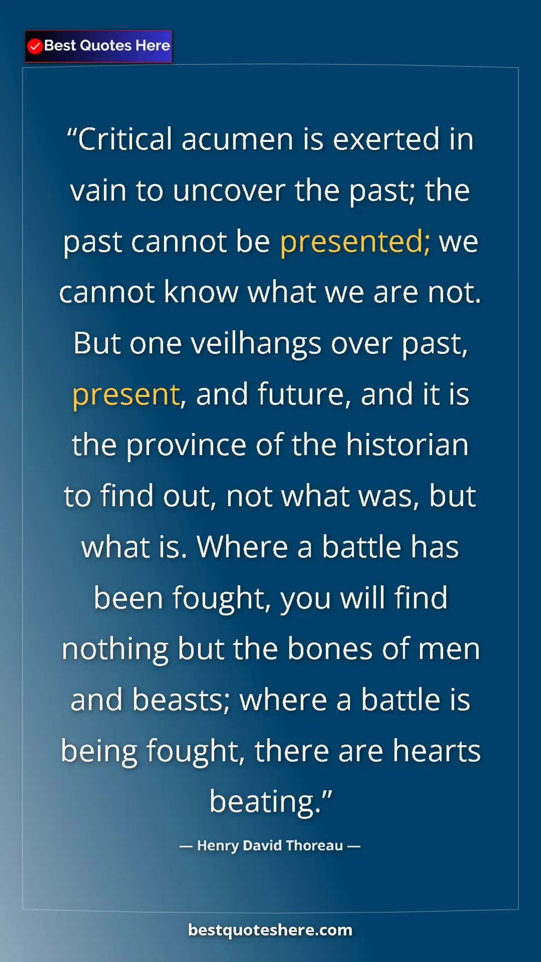 Henry David Thoreau Quote Card: "Critical acumen is exerted in vain to uncover the past; the..." Pinterest quote poster by Henry David Thoreau: "Critical acumen is exerted in vain to uncover the past; the..."