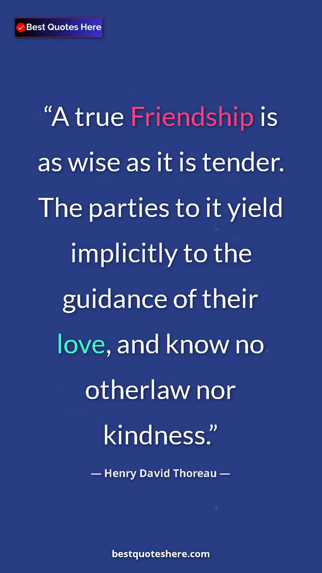 Henry David Thoreau Quote Card: "A true Friendship is as wise as it is tender. The parties..." Pinterest quote poster by Henry David Thoreau: "A true Friendship is as wise as it is tender. The parties..."