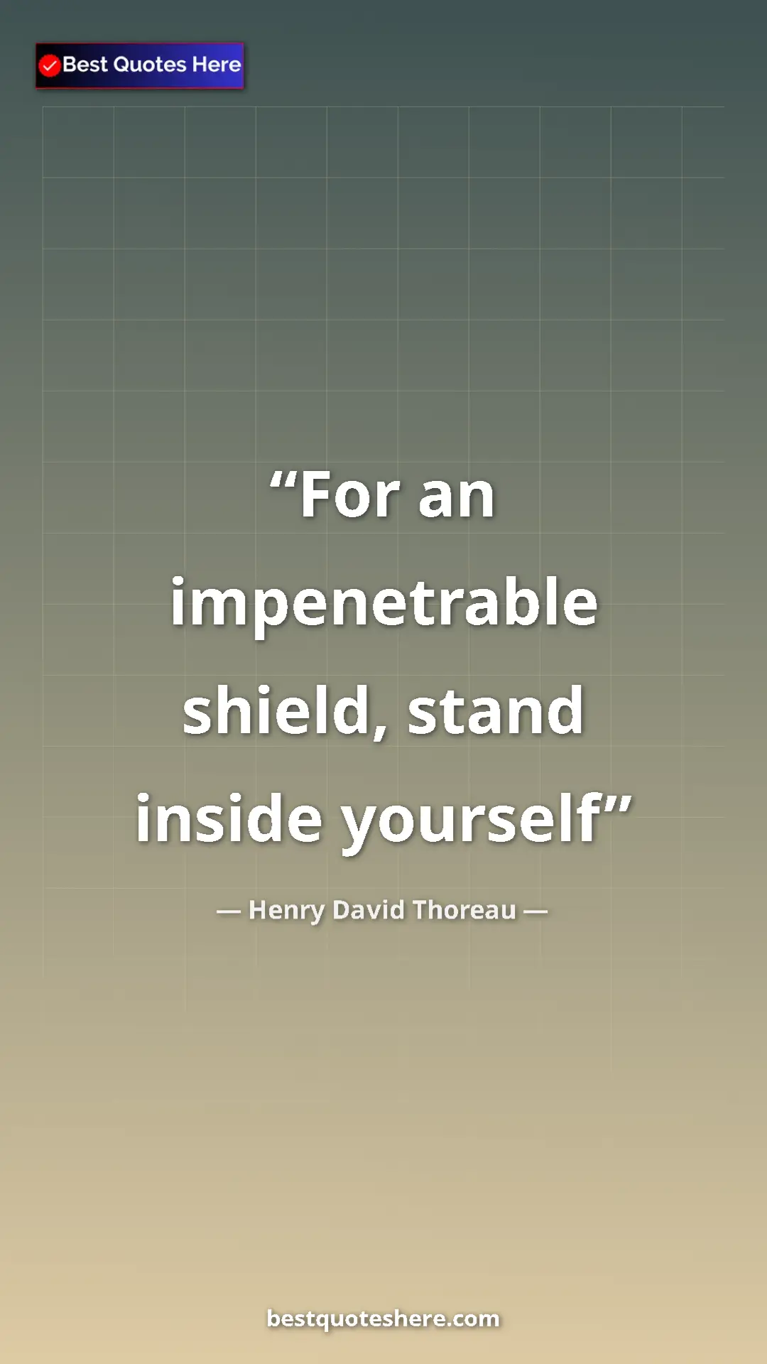 Pinterest quote poster by Henry David Thoreau: "For an impenetrable shield, stand inside yourself"
