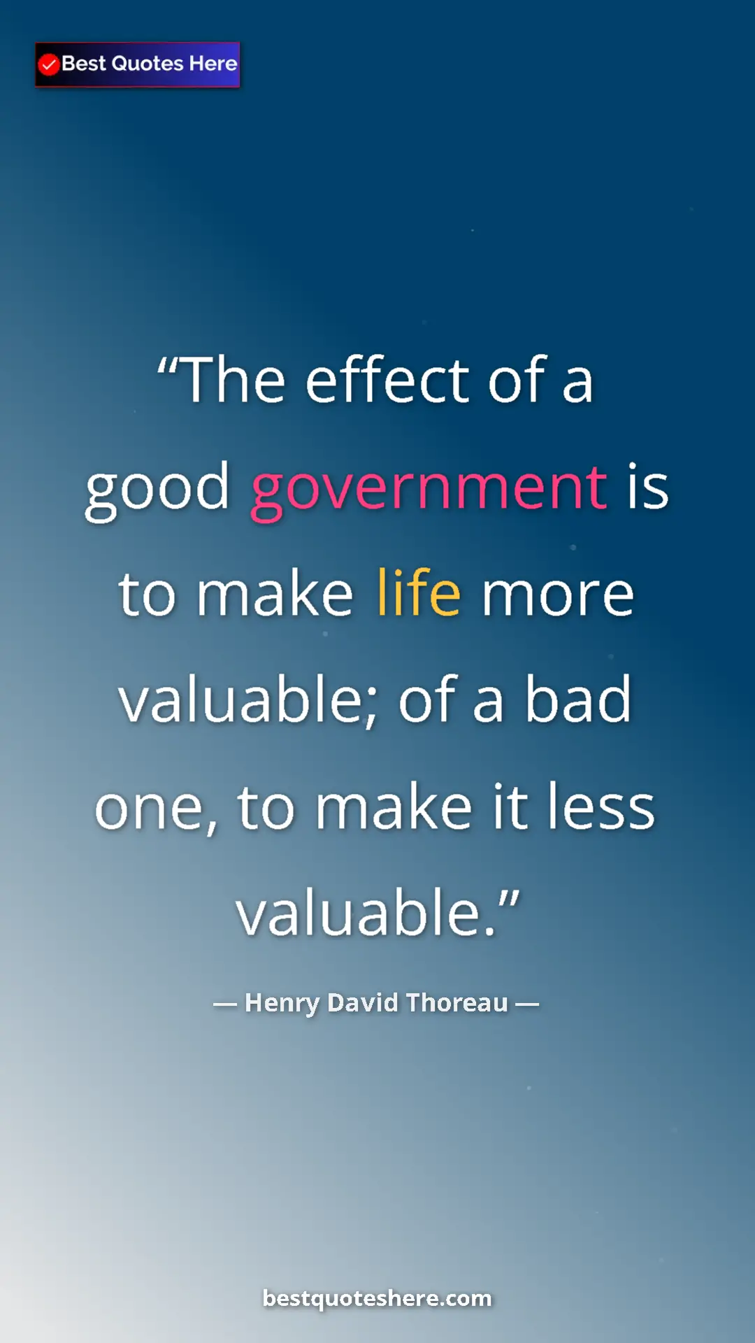 Henry David Thoreau Quote Card: "The effect of a good government is to make life more..." Pinterest quote poster by Henry David Thoreau: "The effect of a good government is to make life more..."