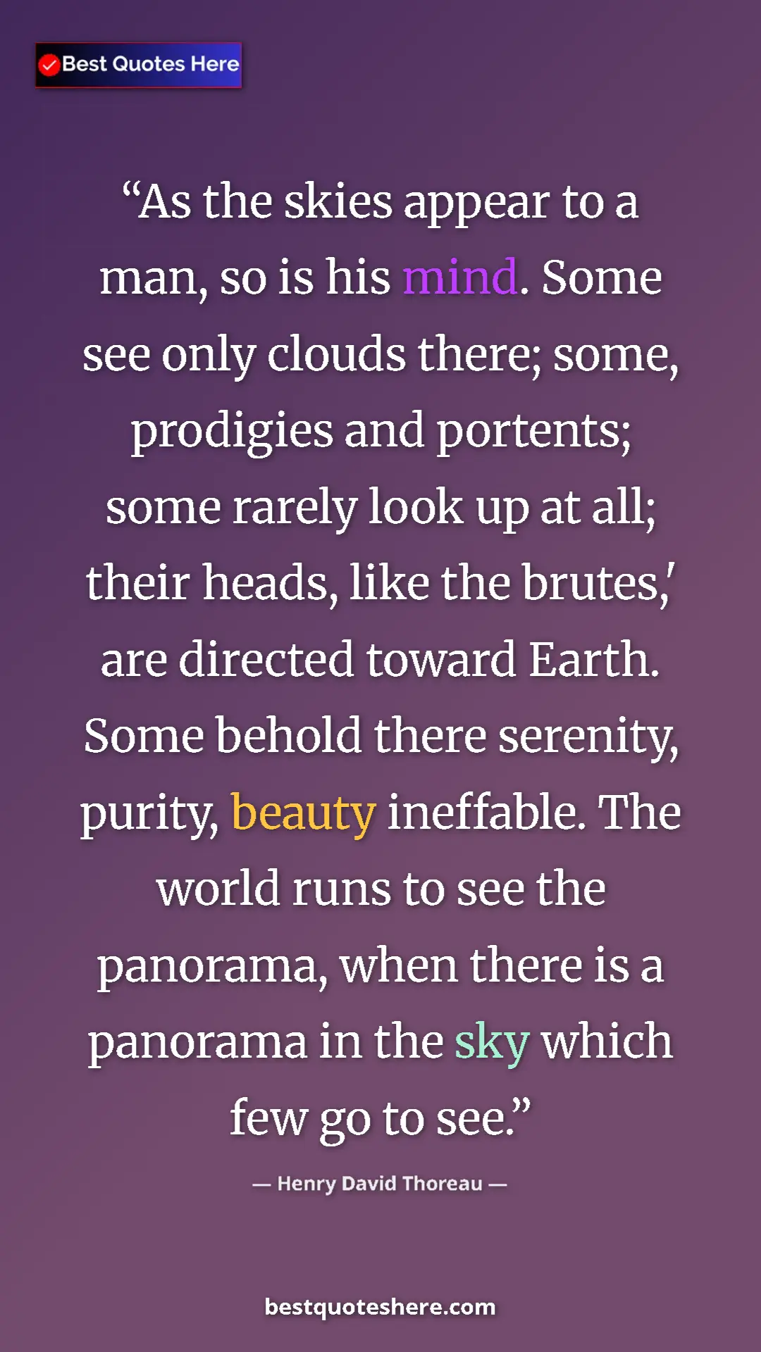 Pinterest quote poster by Henry David Thoreau: "As the skies appear to a man, so is his mind. Some see only "