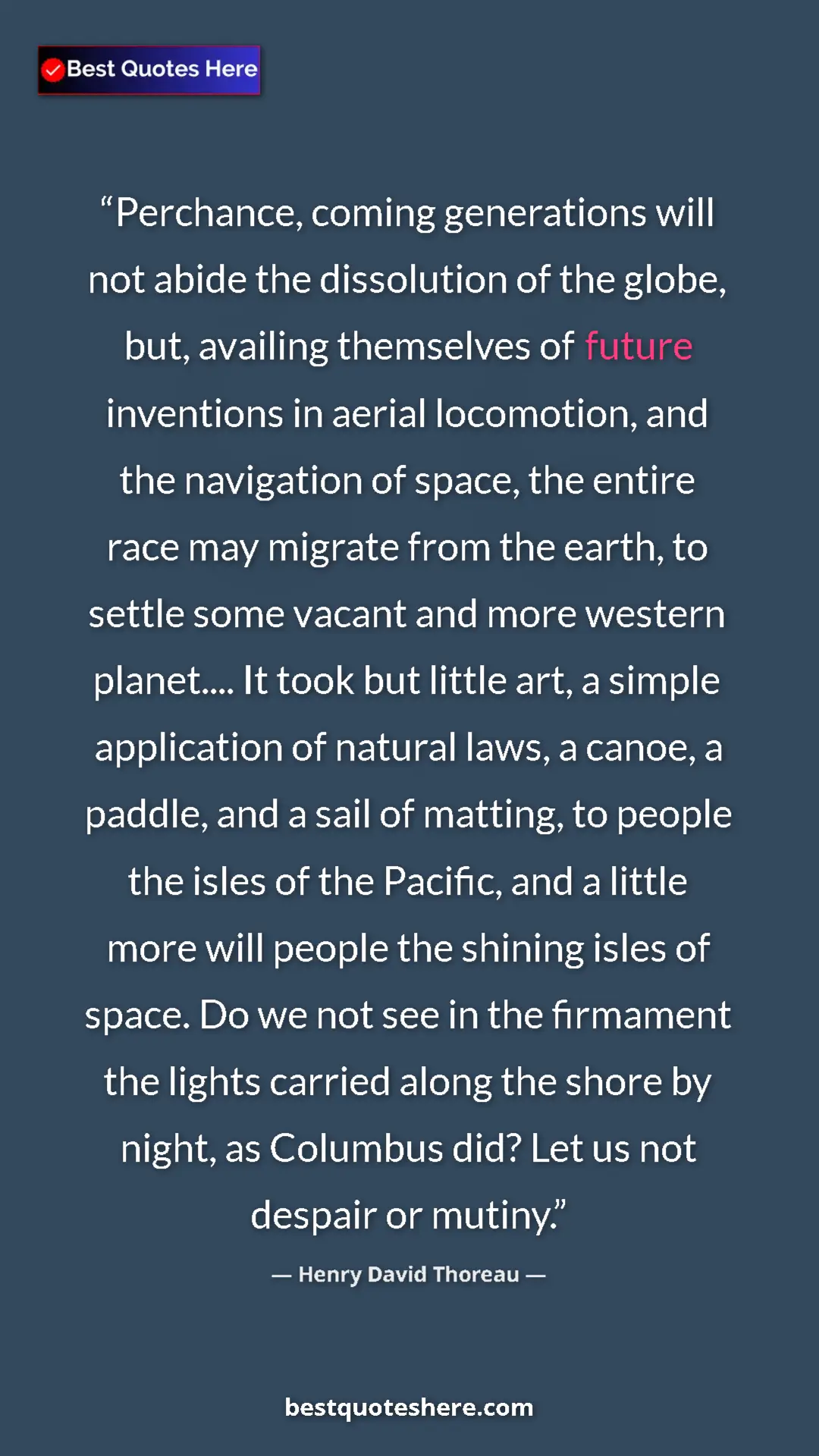 Pinterest quote poster by Henry David Thoreau: "Perchance, coming generations will not abide the..."