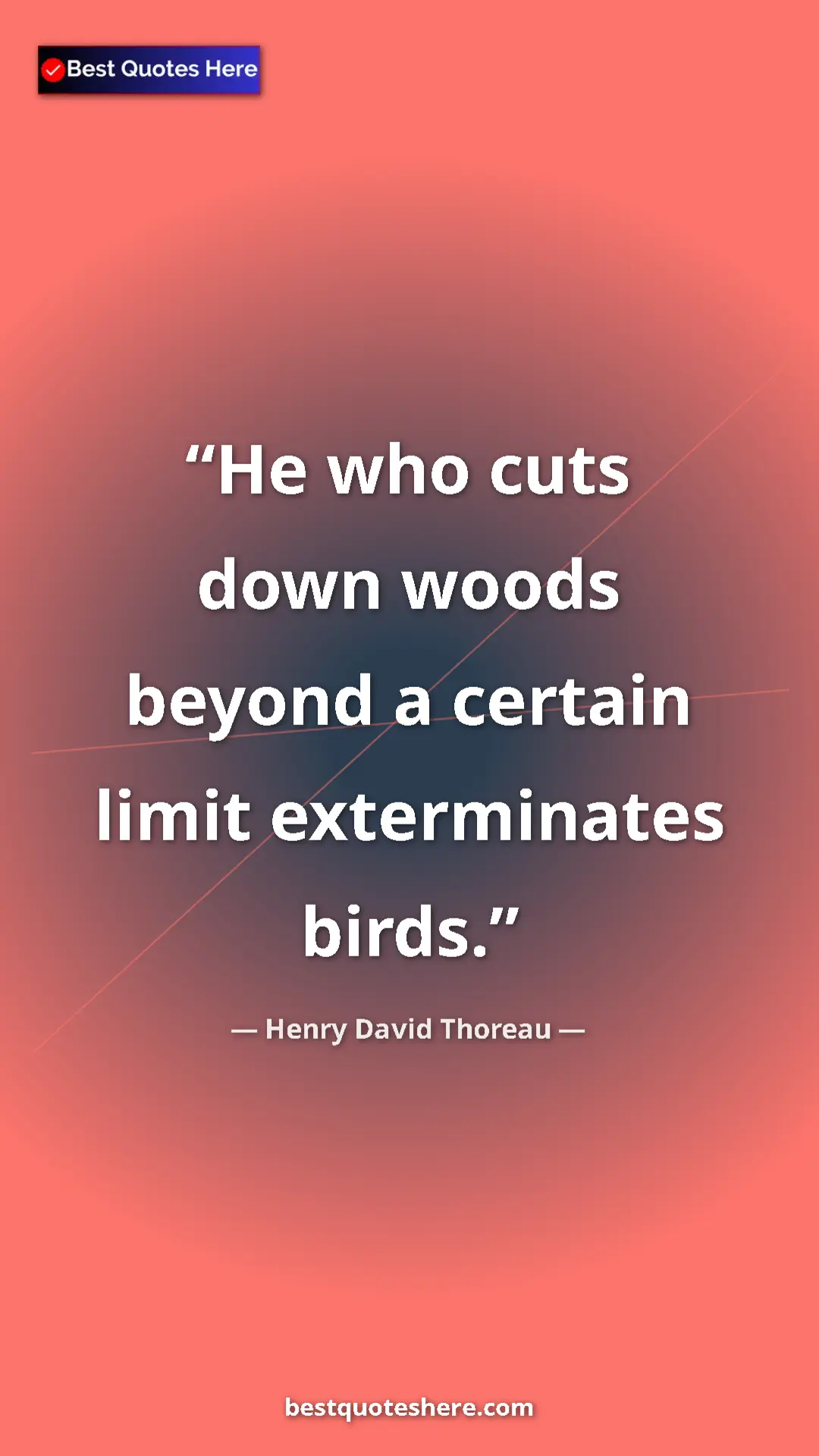 Henry David Thoreau Quote Card: "He who cuts down woods beyond a certain limit exterminates..." Pinterest quote poster by Henry David Thoreau: "He who cuts down woods beyond a certain limit exterminates..."