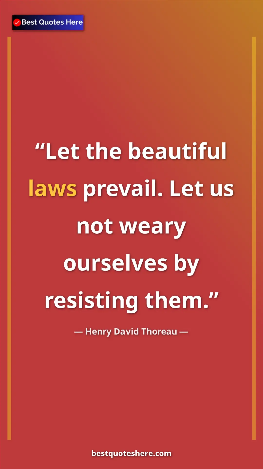 Henry David Thoreau Quote Card: "Let the beautiful laws prevail. Let us not weary ourselves..." Pinterest quote poster by Henry David Thoreau: "Let the beautiful laws prevail. Let us not weary ourselves..."