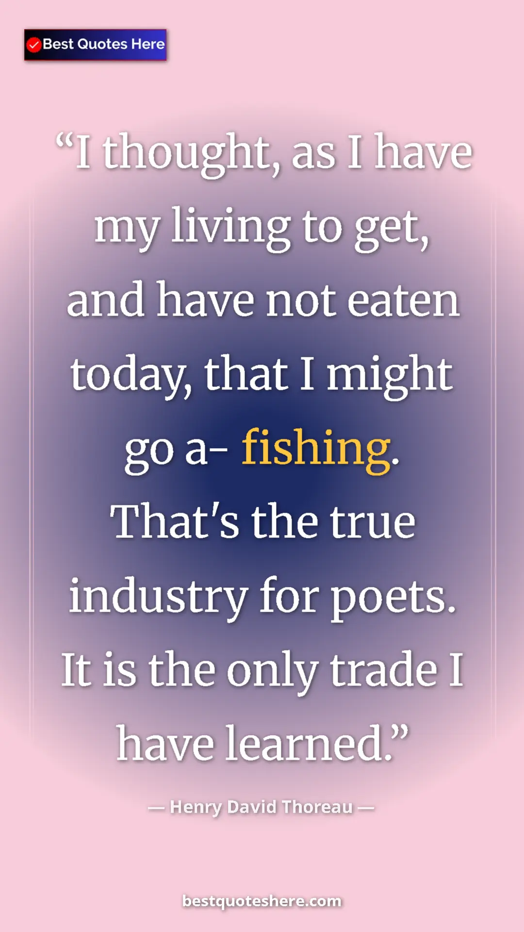 Pinterest quote poster by Henry David Thoreau: "I thought, as I have my living to get, and have not eaten..."