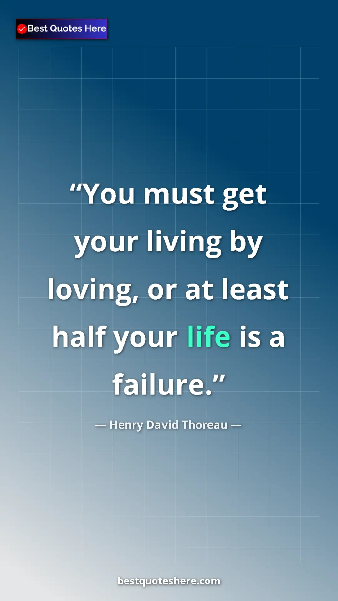 Henry David Thoreau Quote Card: "You must get your living by loving, or at least half your..." Pinterest quote poster by Henry David Thoreau: "You must get your living by loving, or at least half your..."