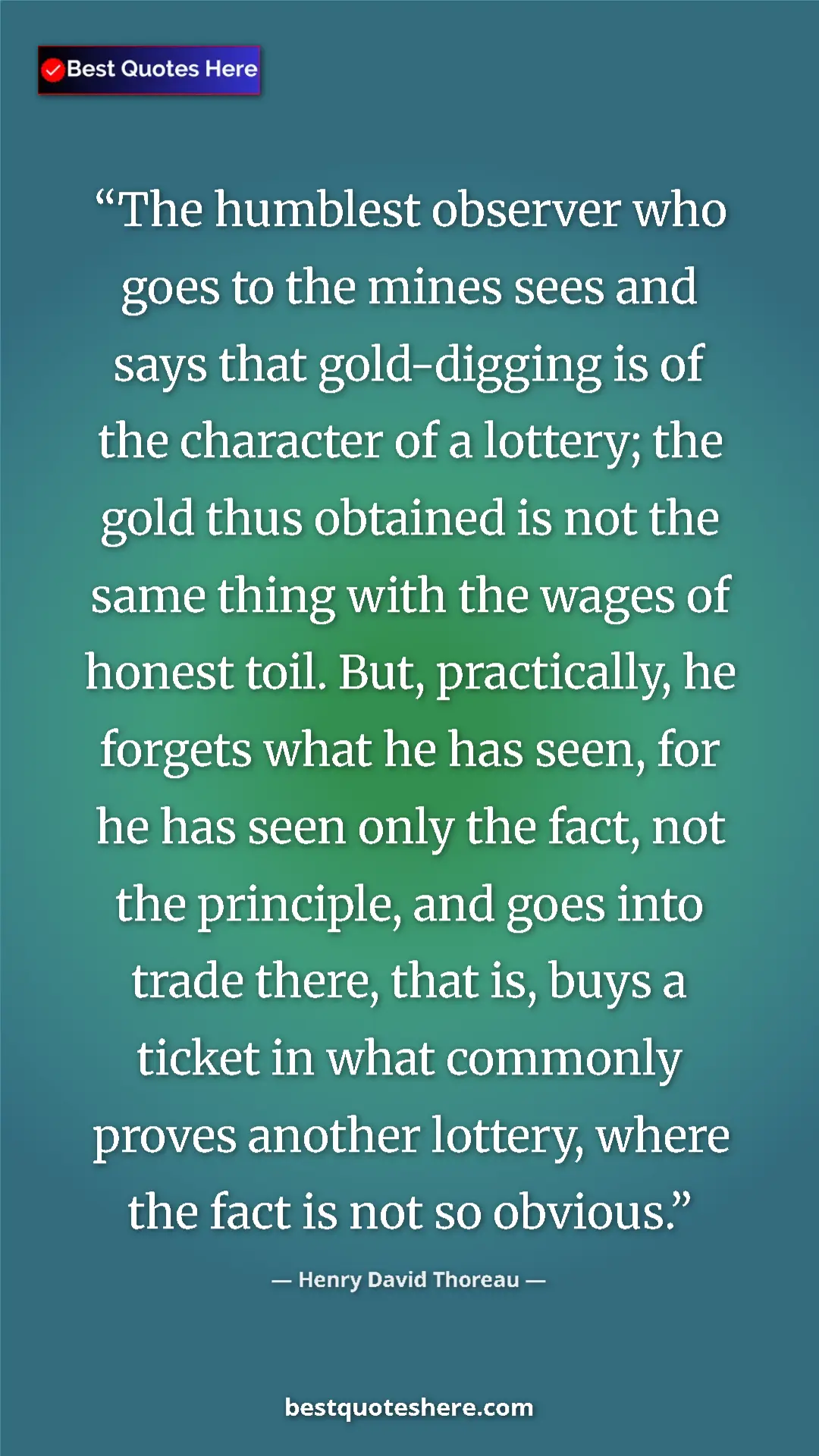 Henry David Thoreau Quote Card: "The humblest observer who goes to the mines sees and says..." Pinterest quote poster by Henry David Thoreau: "The humblest observer who goes to the mines sees and says..."