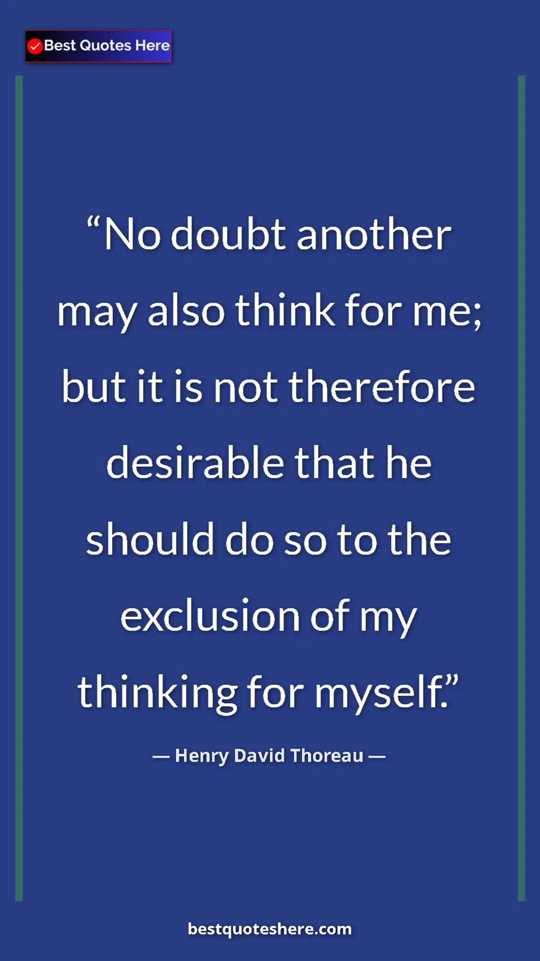 Henry David Thoreau Quote Card: "No doubt another may also think for me; but it is not..." Pinterest quote poster by Henry David Thoreau: "No doubt another may also think for me; but it is not..."