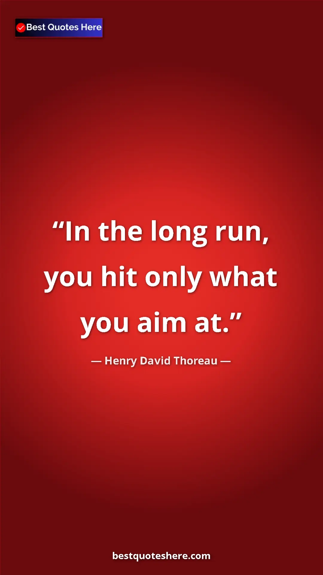 Pinterest quote poster by Henry David Thoreau: "In the long run, you hit only what you aim at."
