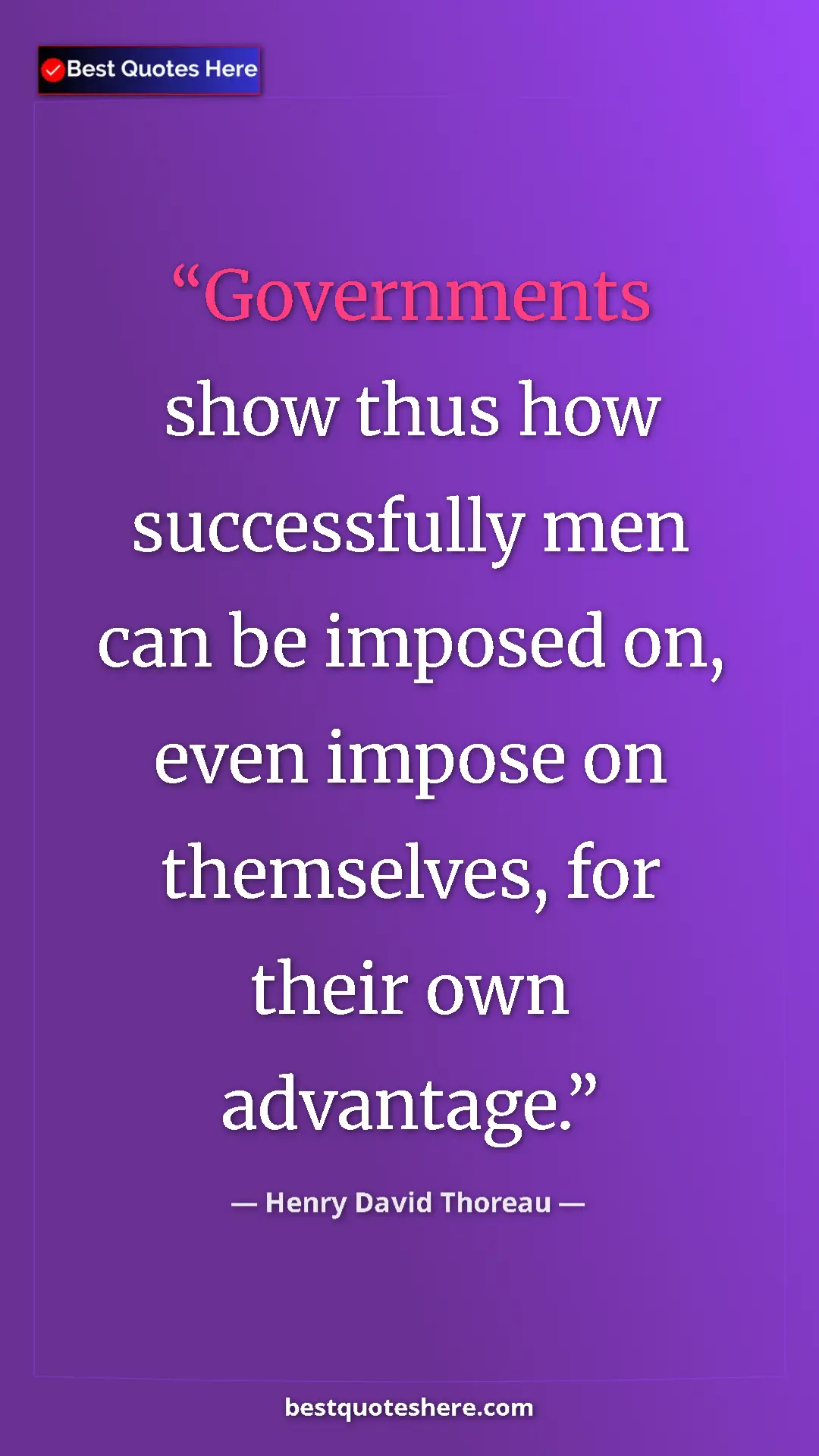 Pinterest quote poster by Henry David Thoreau: "Governments show thus how successfully men can be imposed..."