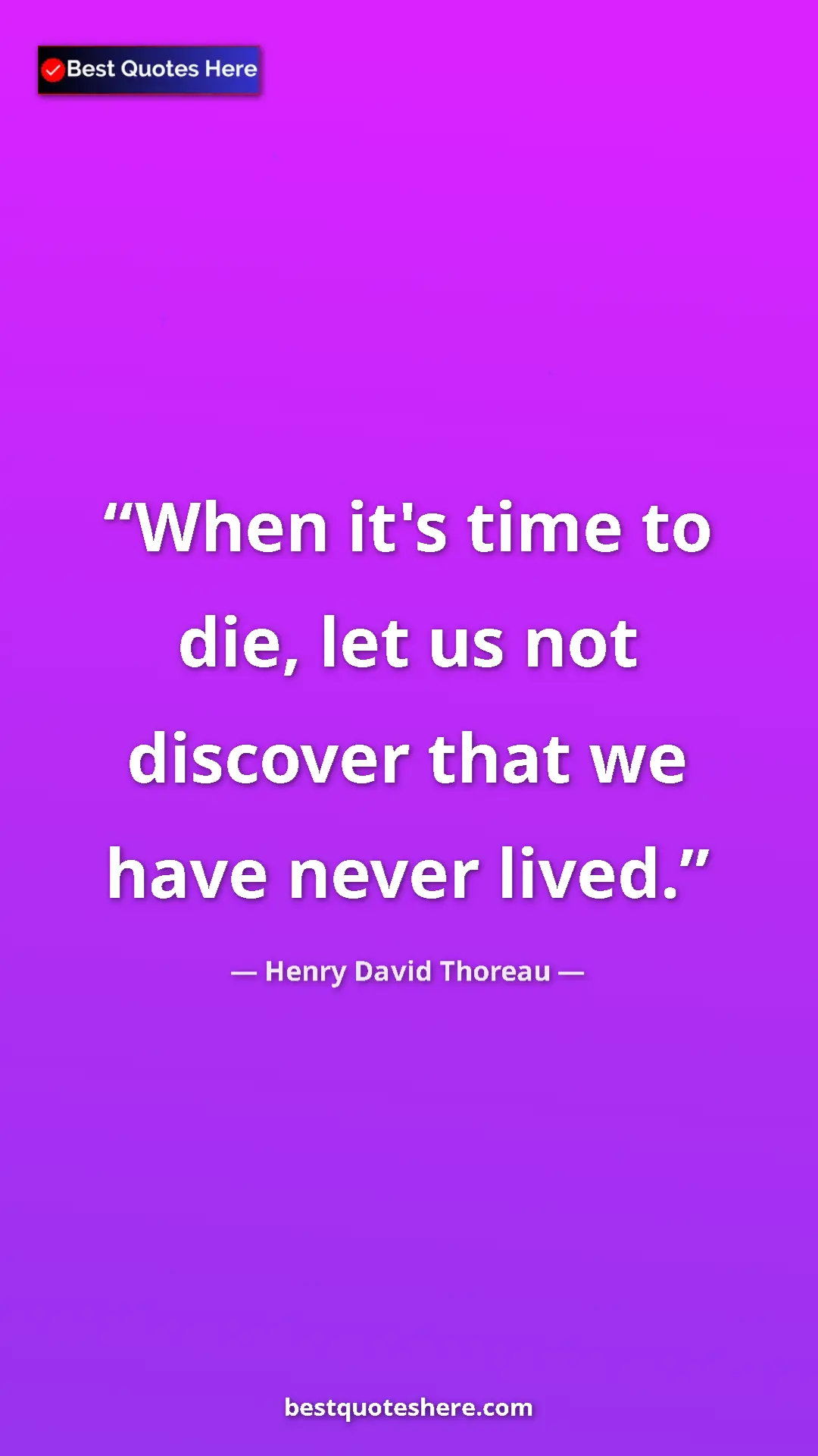 Henry David Thoreau Quote Card: "When it's time to die, let us not discover that we have..." Pinterest quote poster by Henry David Thoreau: "When it's time to die, let us not discover that we have..."