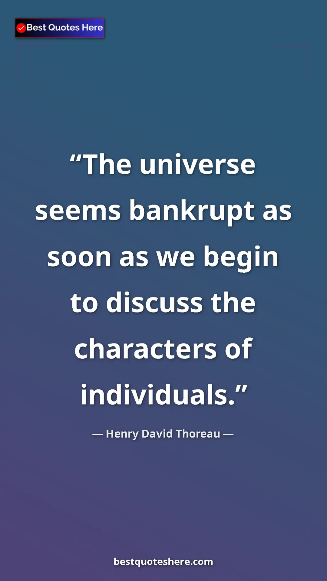 Henry David Thoreau Quote Card: "The universe seems bankrupt as soon as we begin to discuss..." Pinterest quote poster by Henry David Thoreau: "The universe seems bankrupt as soon as we begin to discuss..."