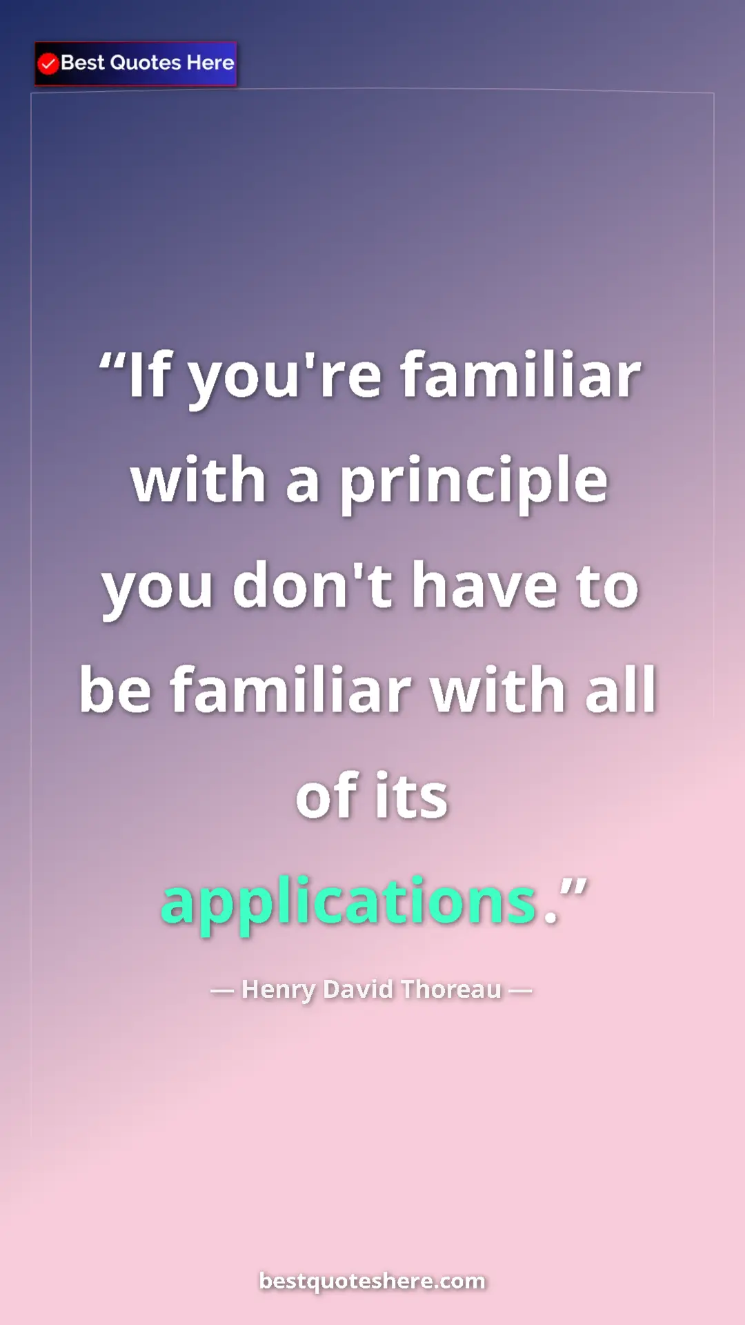 Henry David Thoreau Quote Card: "If you're familiar with a principle you don't have to be..." Pinterest quote poster by Henry David Thoreau: "If you're familiar with a principle you don't have to be..."