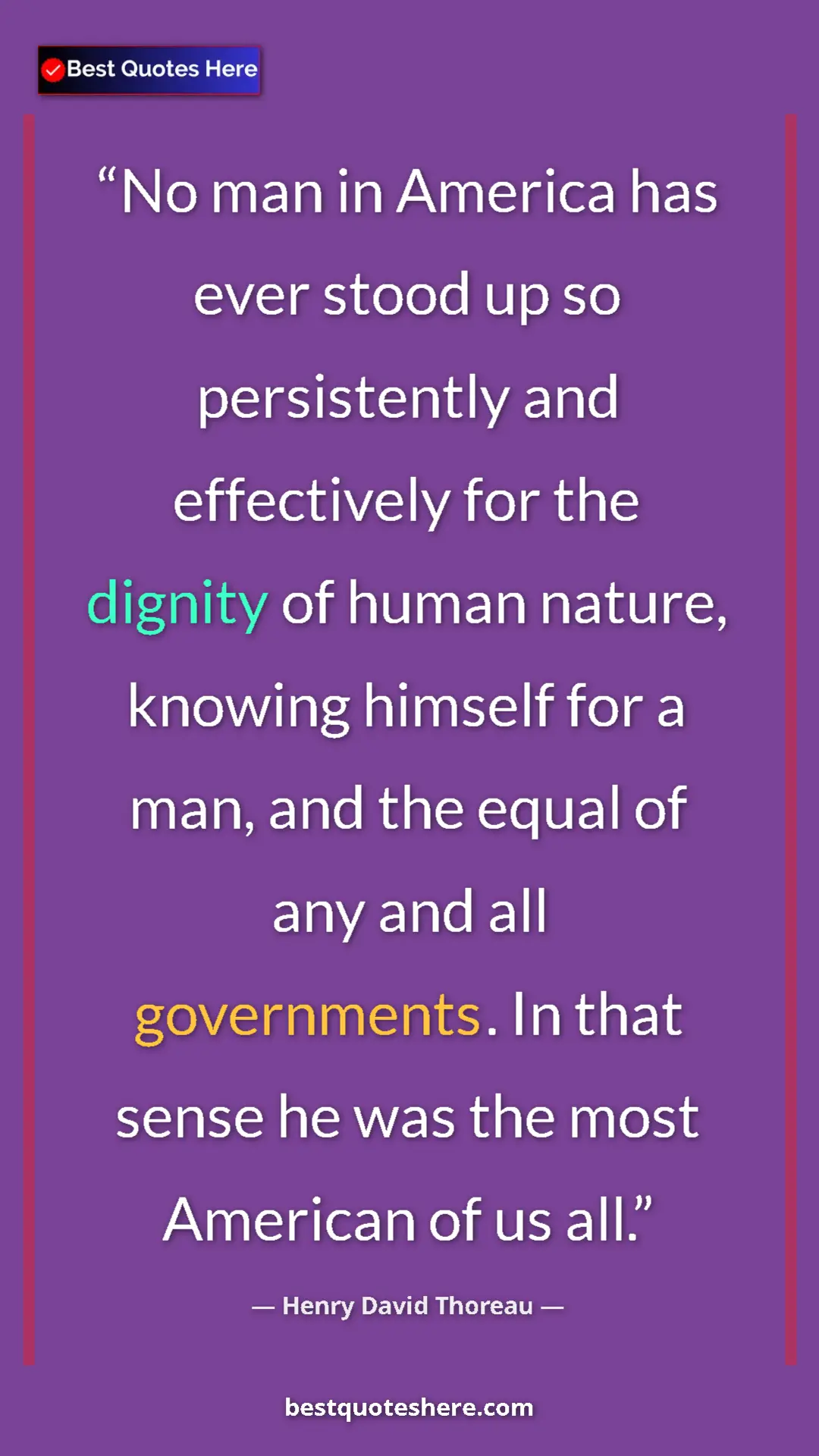 Pinterest quote poster by Henry David Thoreau: "No man in America has ever stood up so persistently and..."