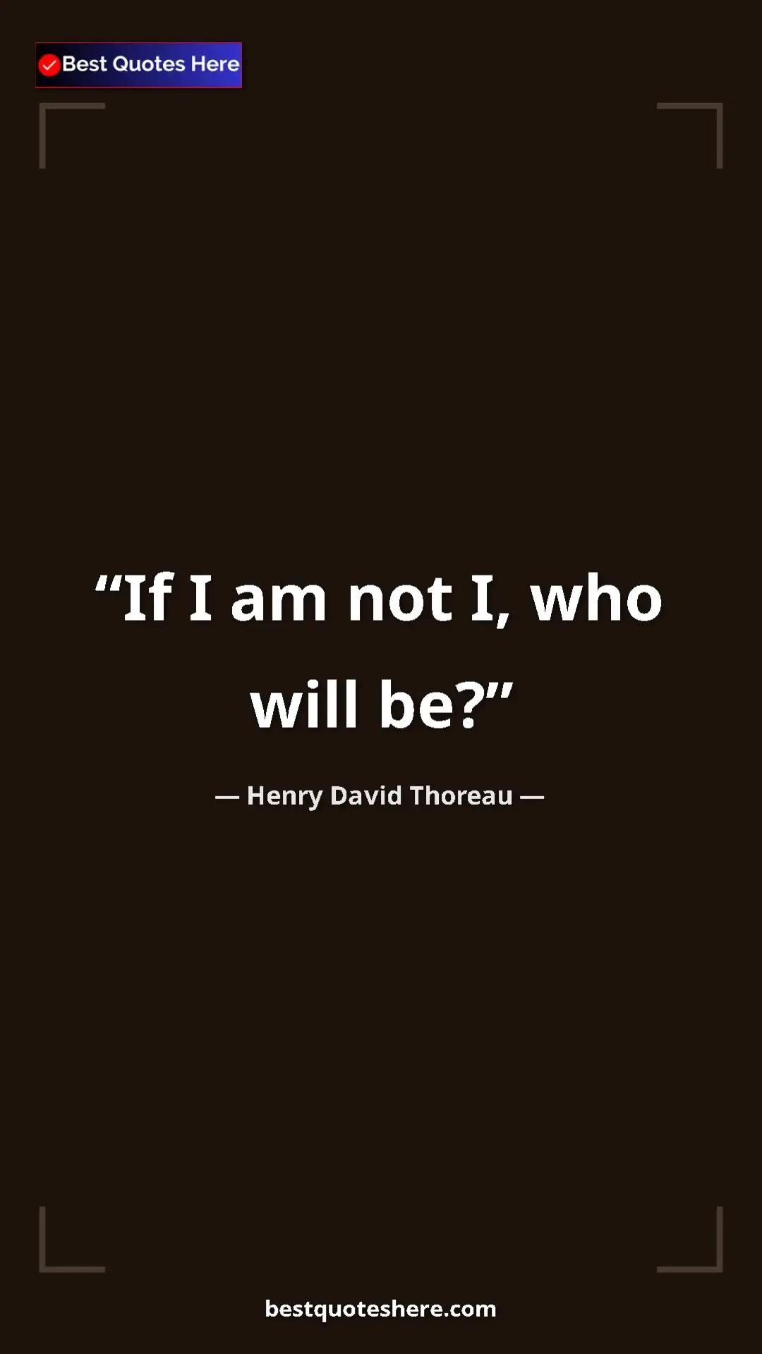 Henry David Thoreau Quote Card: "If I am not I, who will be?" Pinterest quote poster by Henry David Thoreau: "If I am not I, who will be?"