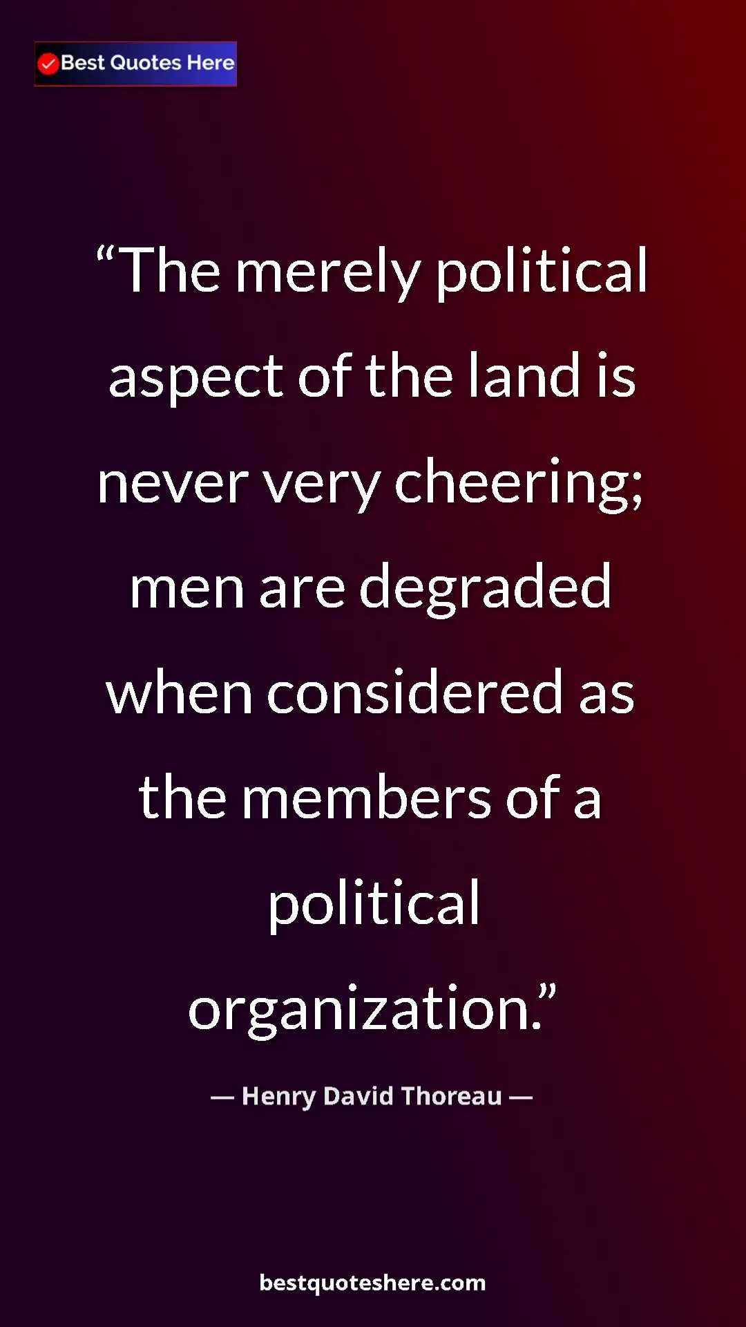 Henry David Thoreau Quote Card: "The merely political aspect of the land is never very..." Pinterest quote poster by Henry David Thoreau: "The merely political aspect of the land is never very..."