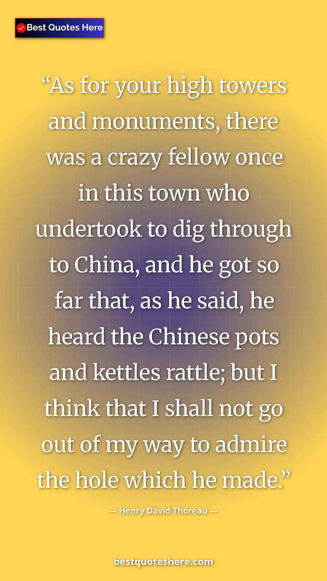 Henry David Thoreau Quote Card: "As for your high towers and monuments, there was a crazy..." Pinterest quote poster by Henry David Thoreau: "As for your high towers and monuments, there was a crazy..."