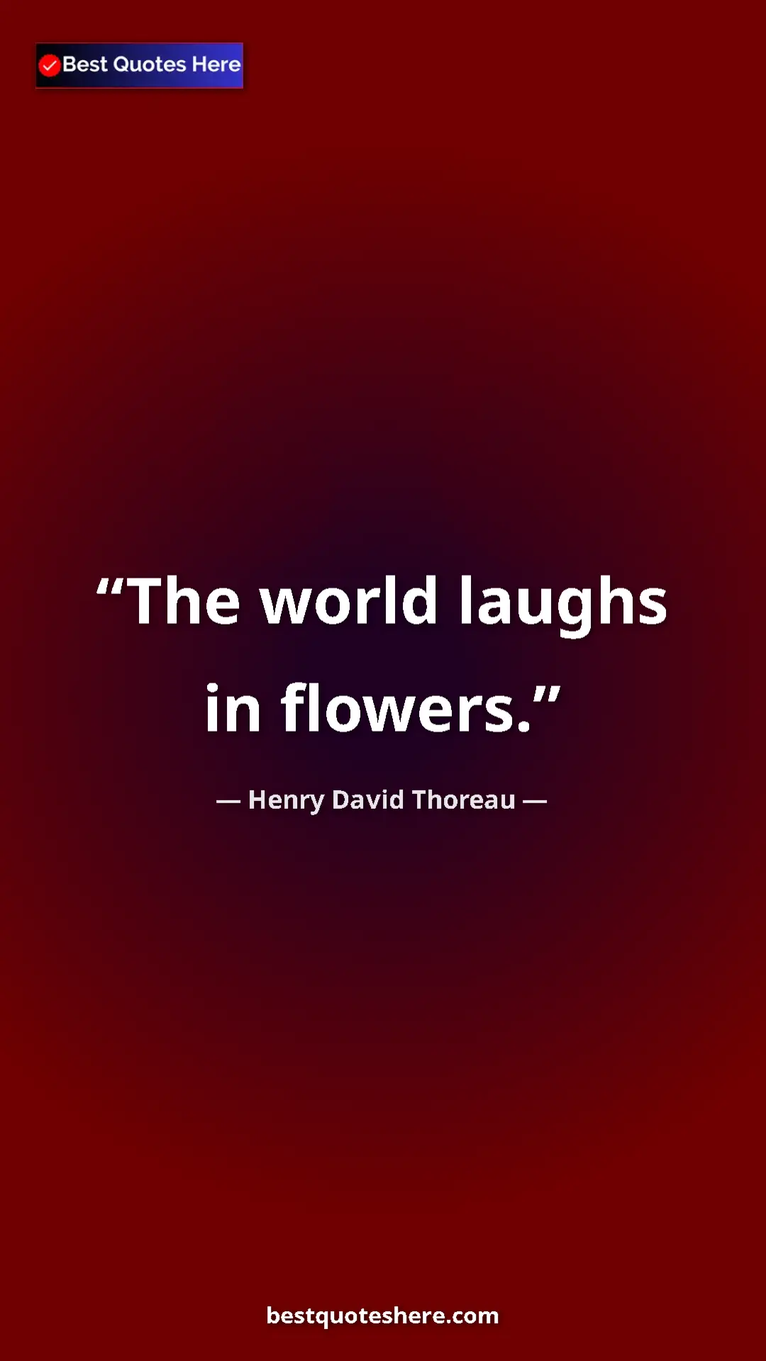 Henry David Thoreau Quote Card: "The world laughs in flowers." Pinterest quote poster by Henry David Thoreau: "The world laughs in flowers."