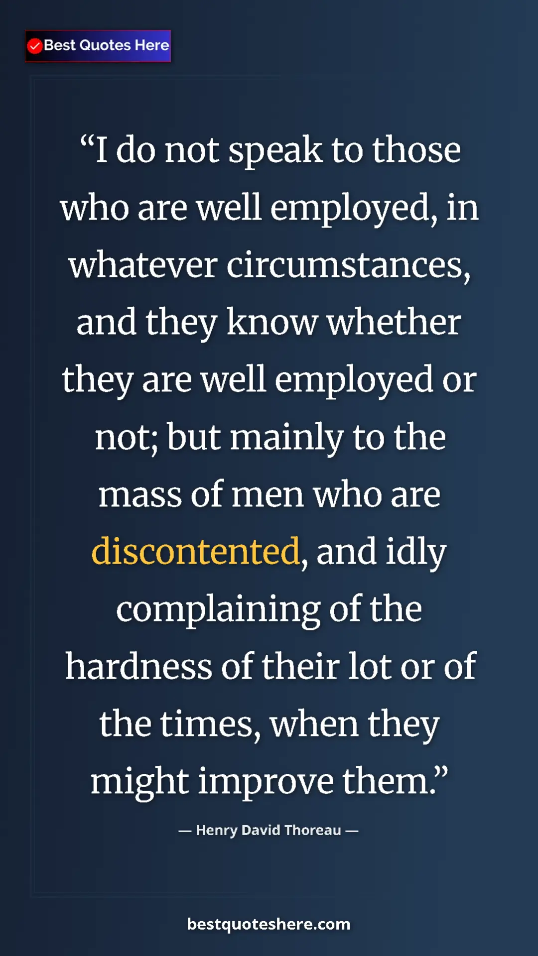 Henry David Thoreau Quote Card: "I do not speak to those who are well employed, in whatever..." Pinterest quote poster by Henry David Thoreau: "I do not speak to those who are well employed, in whatever..."