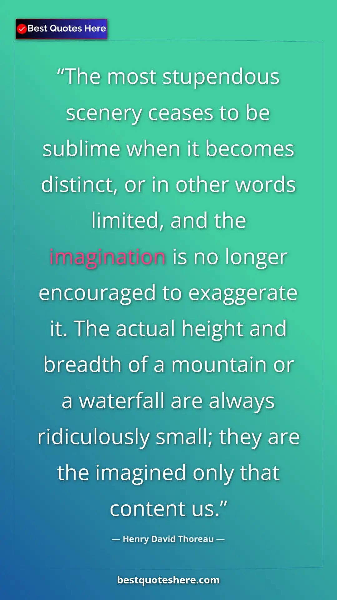 Henry David Thoreau Quote Card: "The most stupendous scenery ceases to be sublime when it..." Pinterest quote poster by Henry David Thoreau: "The most stupendous scenery ceases to be sublime when it..."