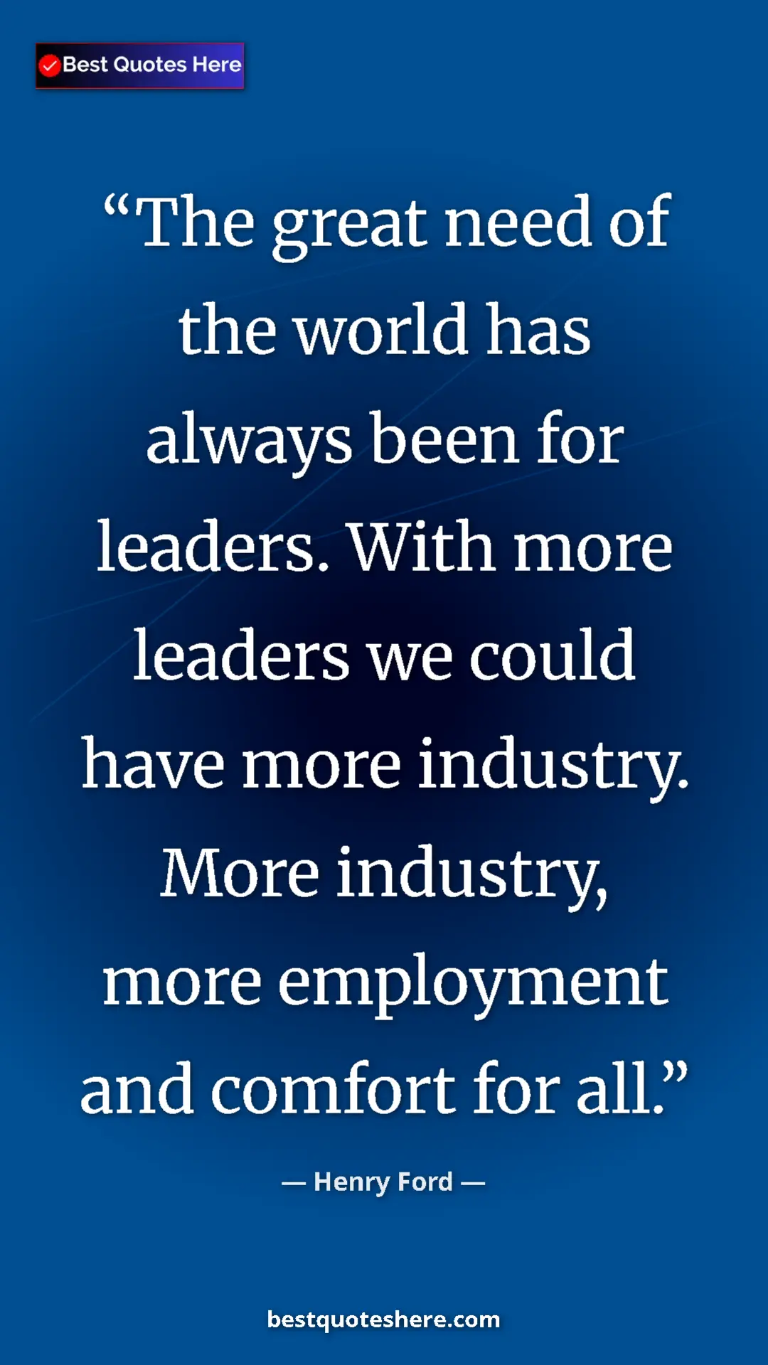 Pinterest quote poster by Henry Ford: "The great need of the world has always been for leaders...."