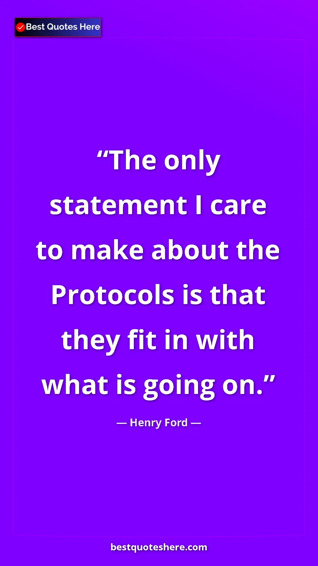 Henry Ford Quote Card: "The only statement I care to make about the Protocols is..." Pinterest quote poster by Henry Ford: "The only statement I care to make about the Protocols is..."