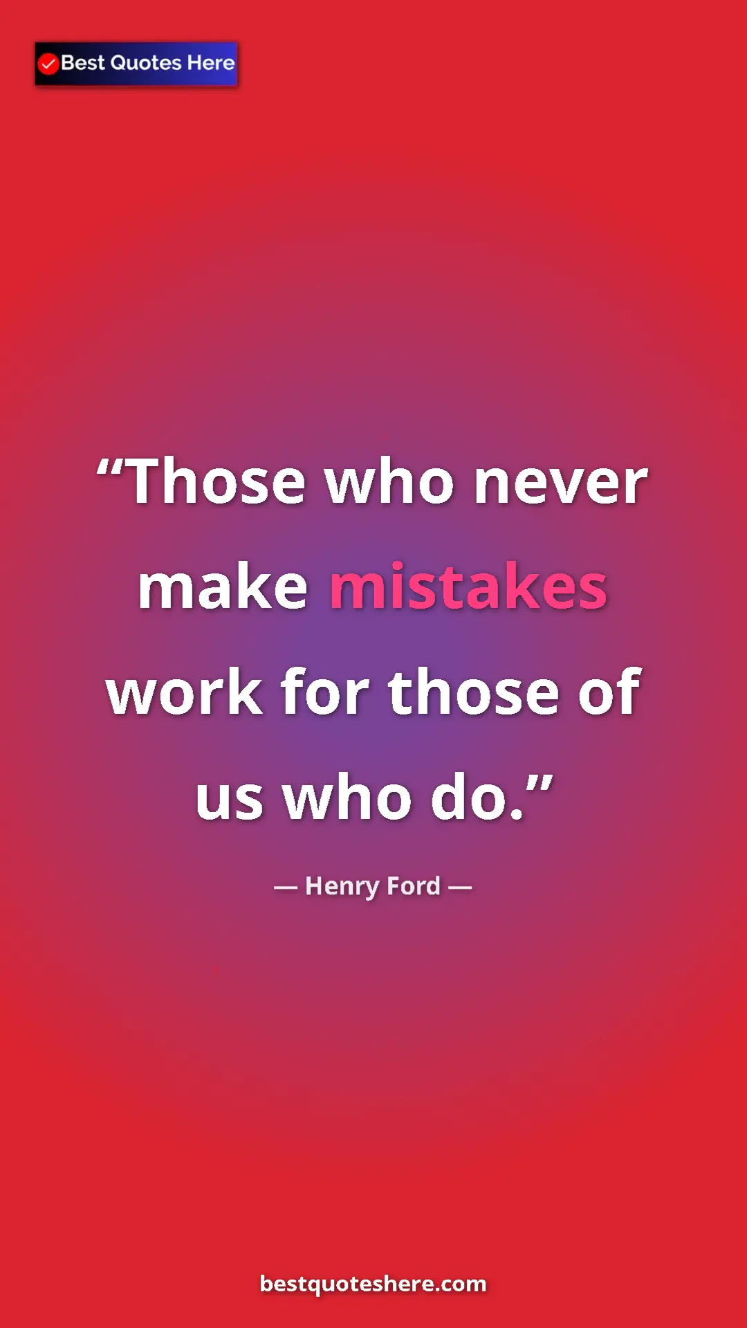 Pinterest quote poster by Henry Ford: "Those who never make mistakes work for those of us who do."
