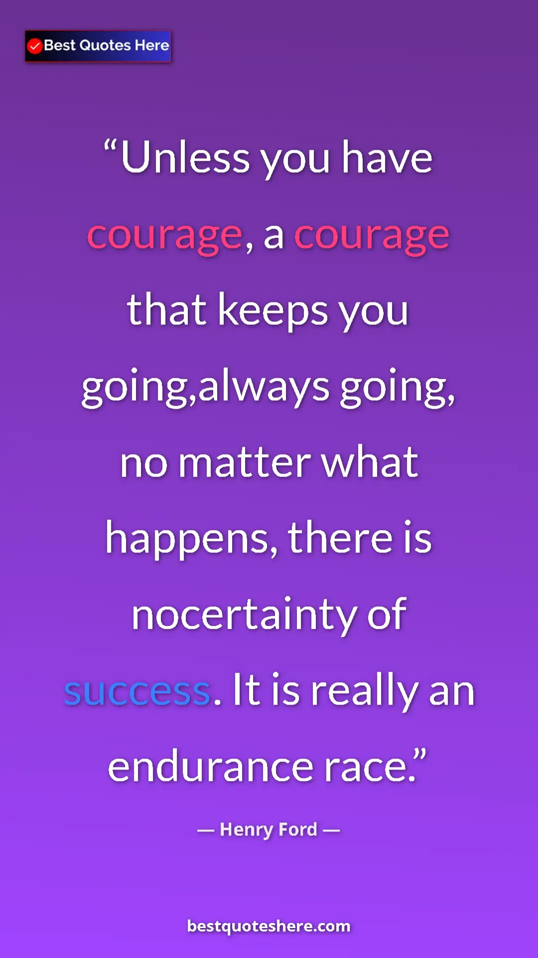Pinterest quote poster by Henry Ford: "Unless you have courage, a courage that keeps you..."