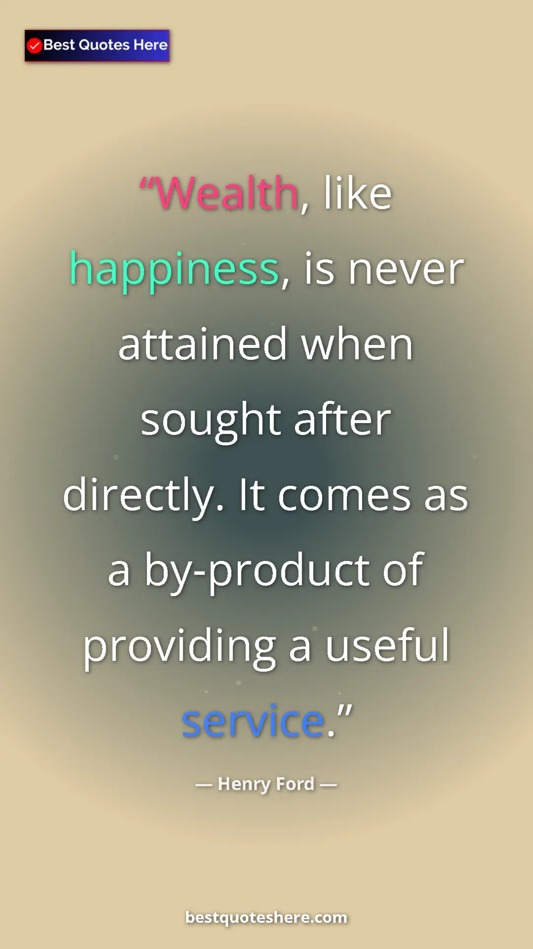 Pinterest quote poster by Henry Ford: "Wealth, like happiness, is never attained when sought after..."