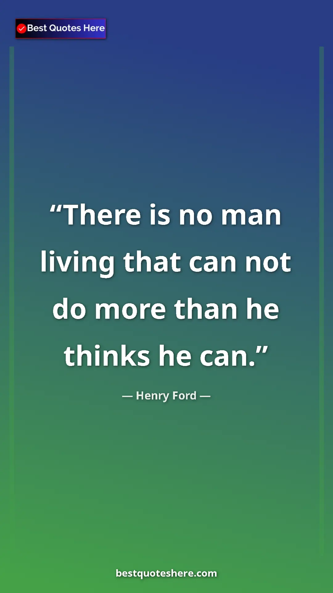 Pinterest quote poster by Henry Ford: "There is no man living that can not do more than he thinks..."