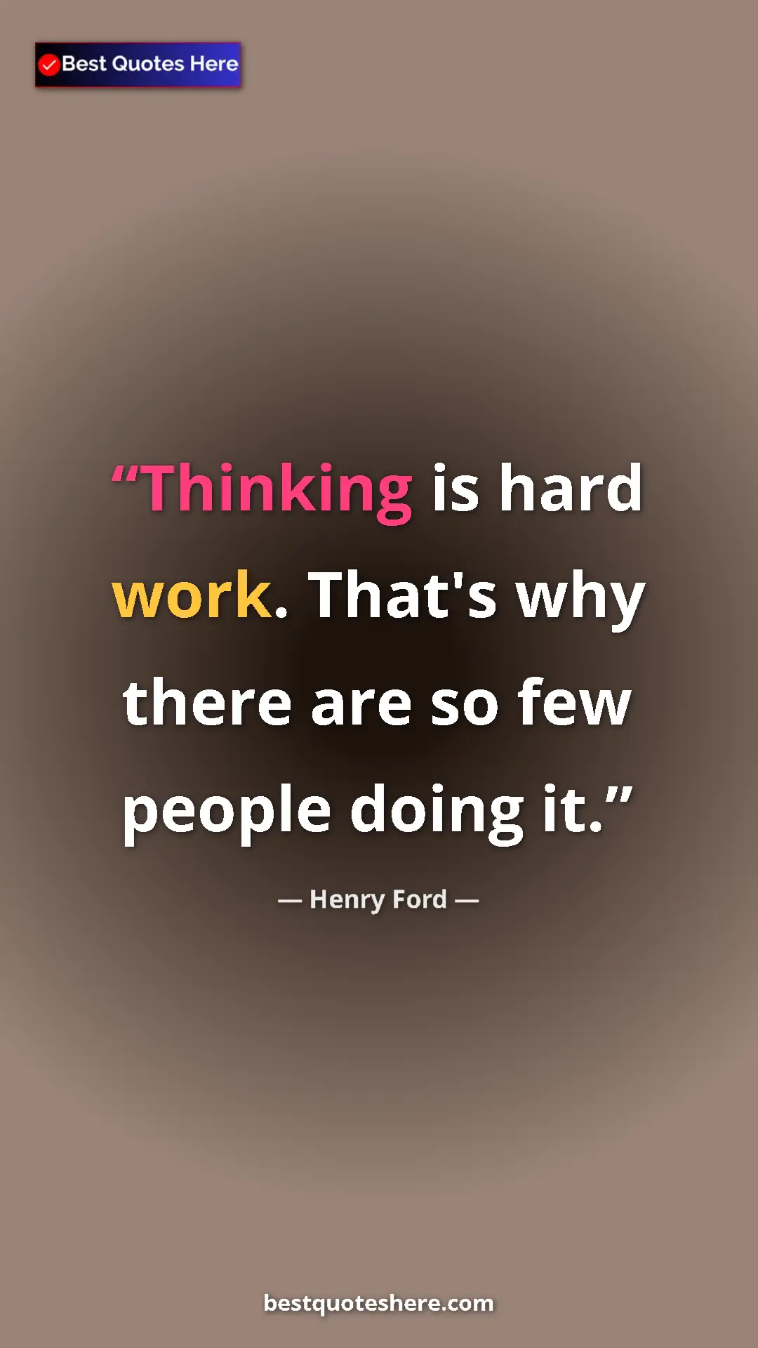 Pinterest quote poster by Henry Ford: "Thinking is hard work. That's why there are so few people..."