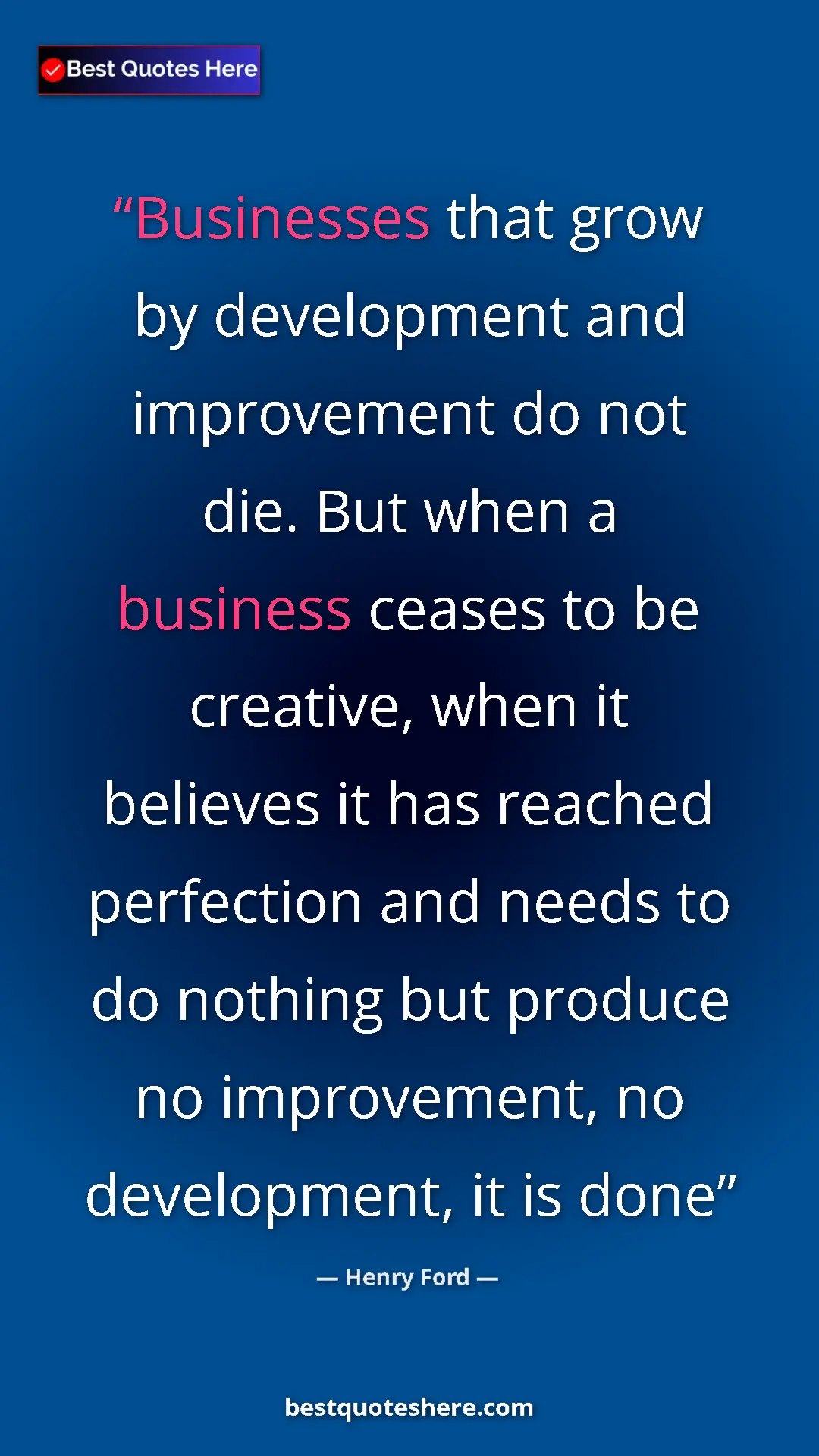 Pinterest quote poster by Henry Ford: "Businesses that grow by development and improvement do not..."