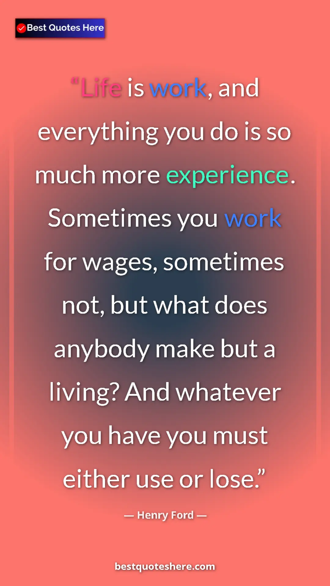 Pinterest quote poster by Henry Ford: "Life is work, and everything you do is so much more..."