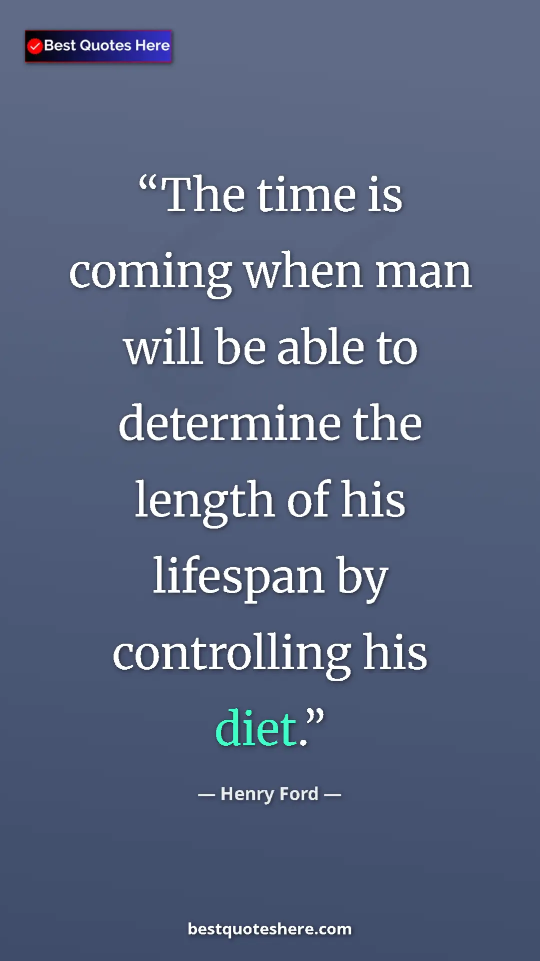 Pinterest quote poster by Henry Ford: "The time is coming when man will be able to determine the..."