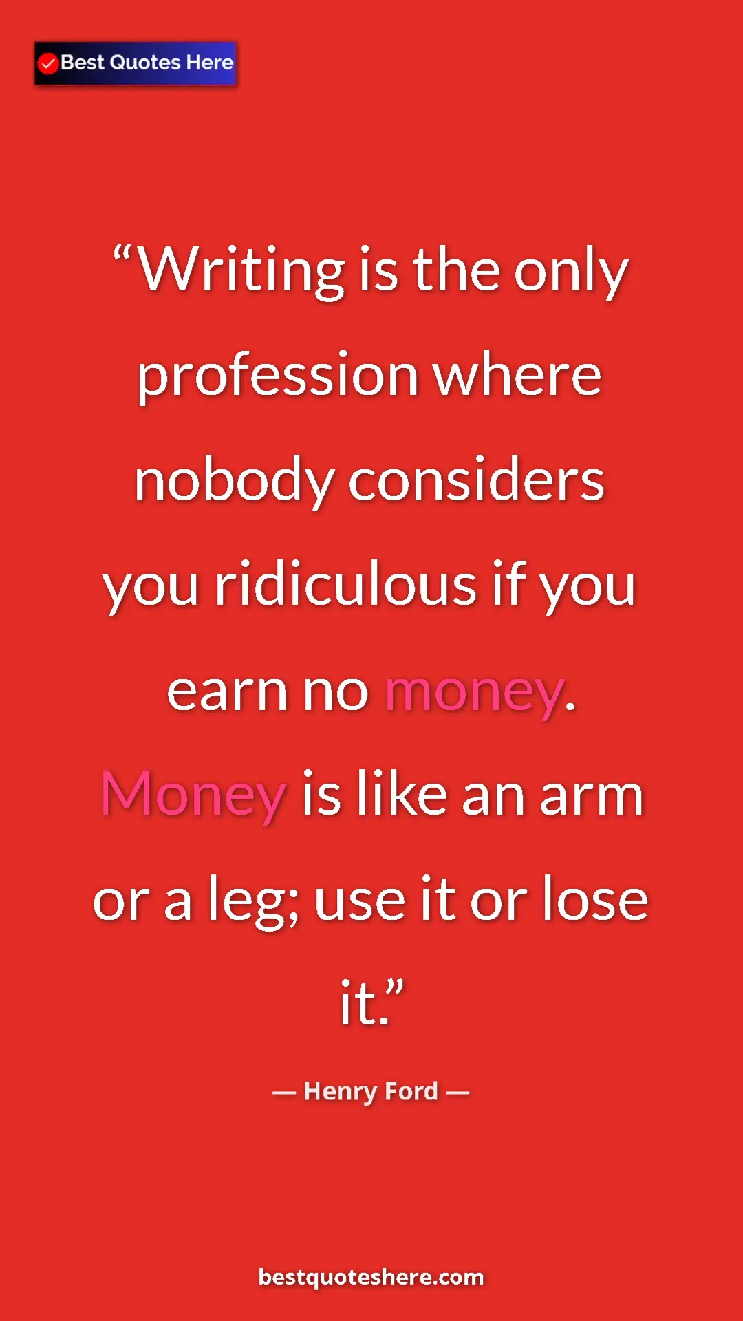Pinterest quote poster by Henry Ford: "Writing is the only profession where nobody considers you..."