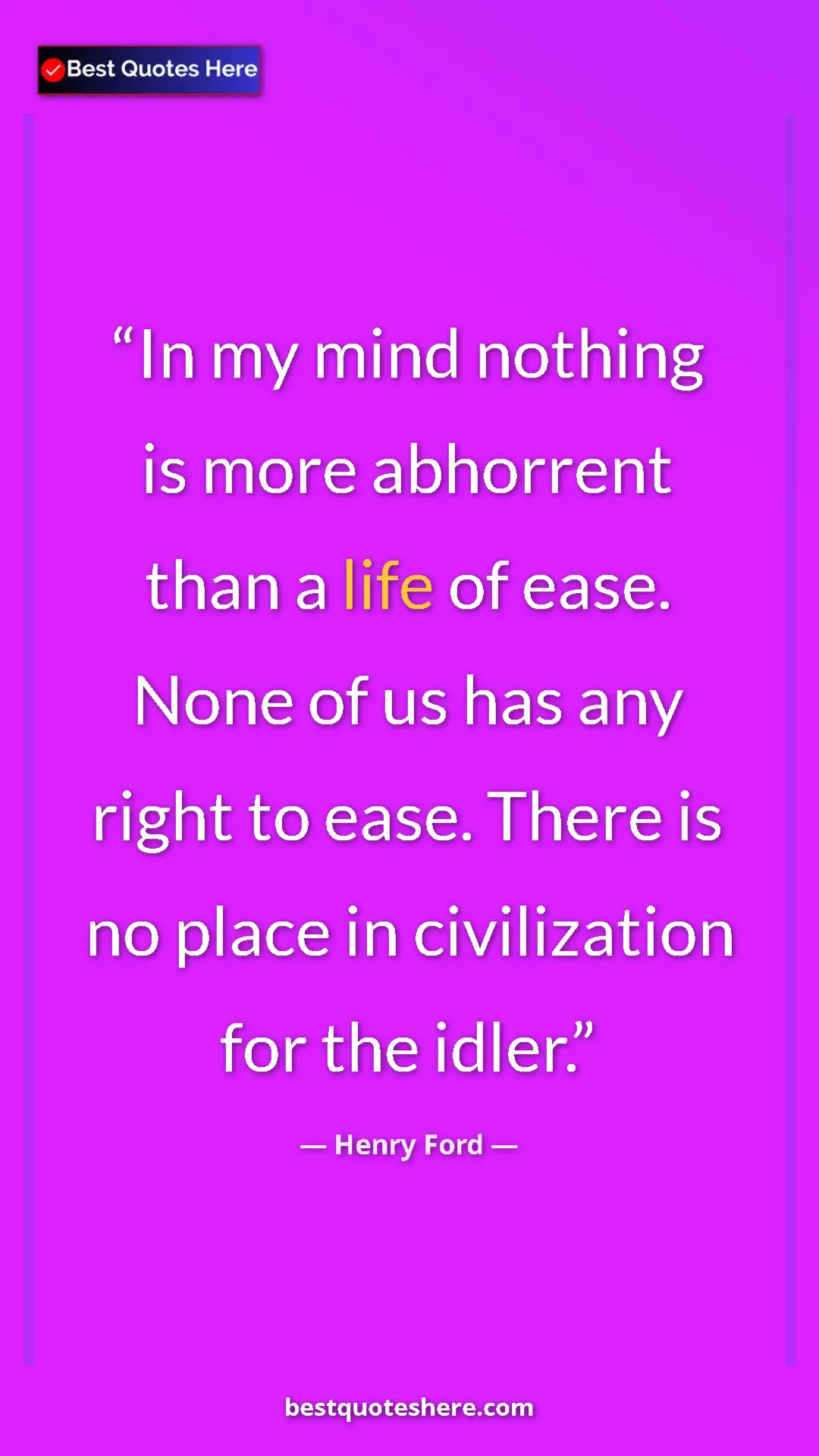 Pinterest quote poster by Henry Ford: "In my mind nothing is more abhorrent than a life of ease...."