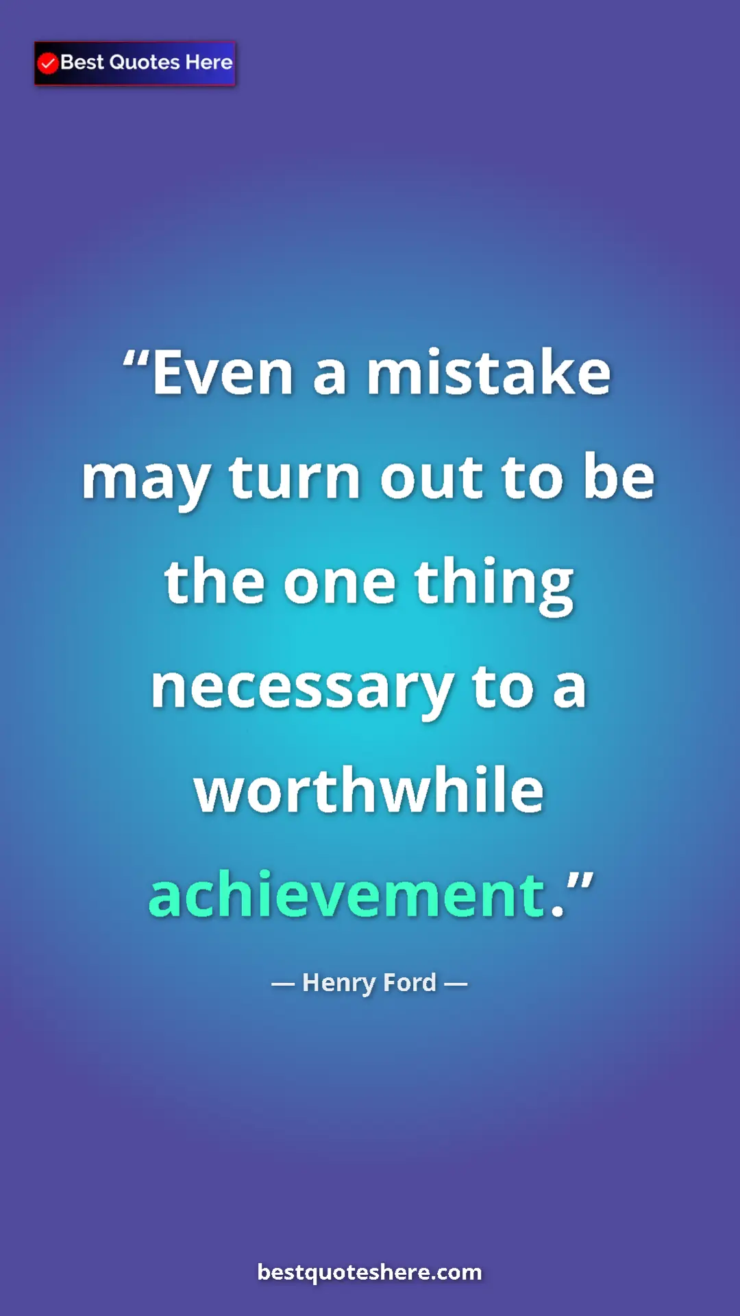 Pinterest quote poster by Henry Ford: "Even a mistake may turn out to be the one thing necessary..."