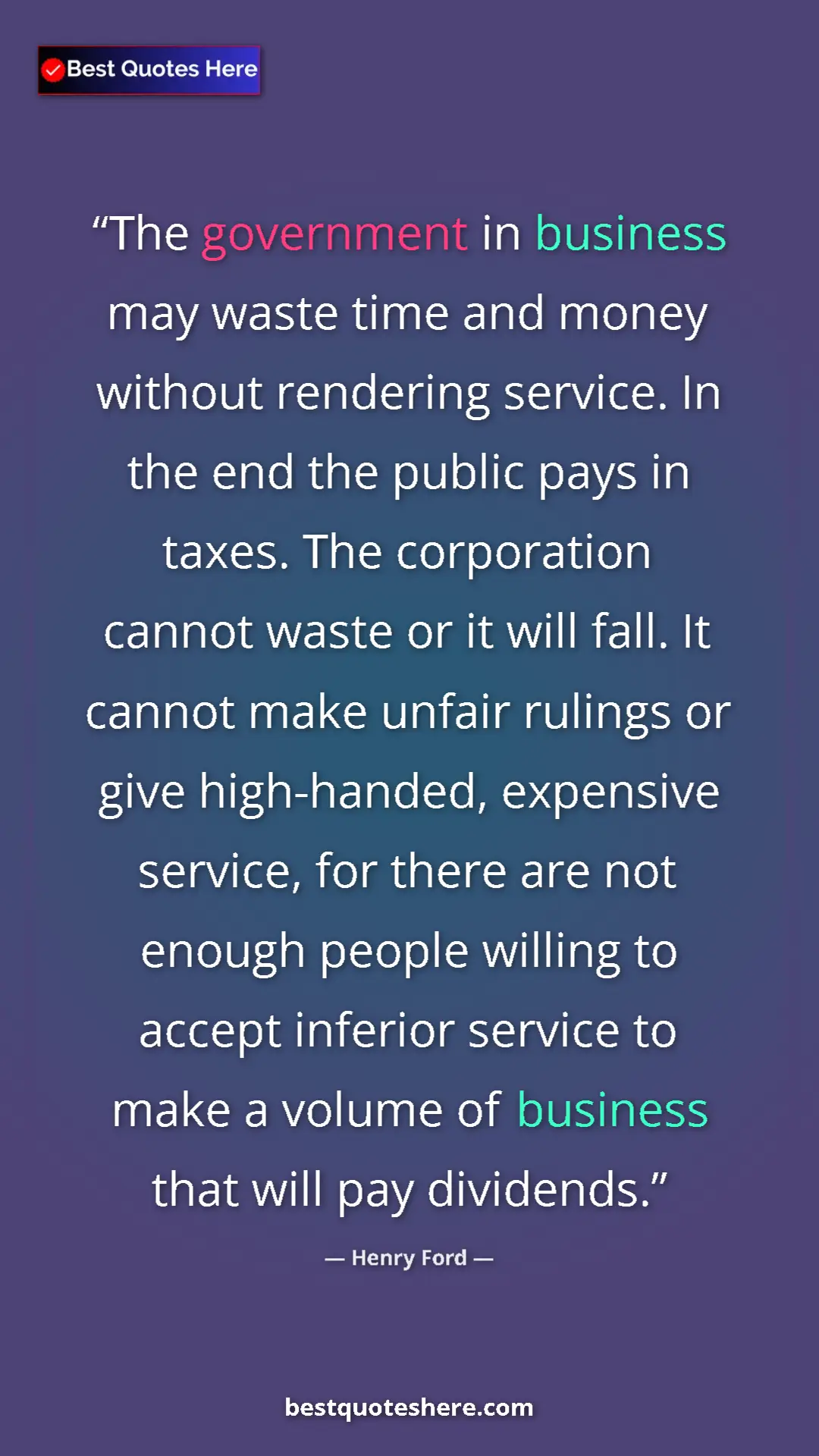 Pinterest quote poster by Henry Ford: "The government in business may waste time and money without..."