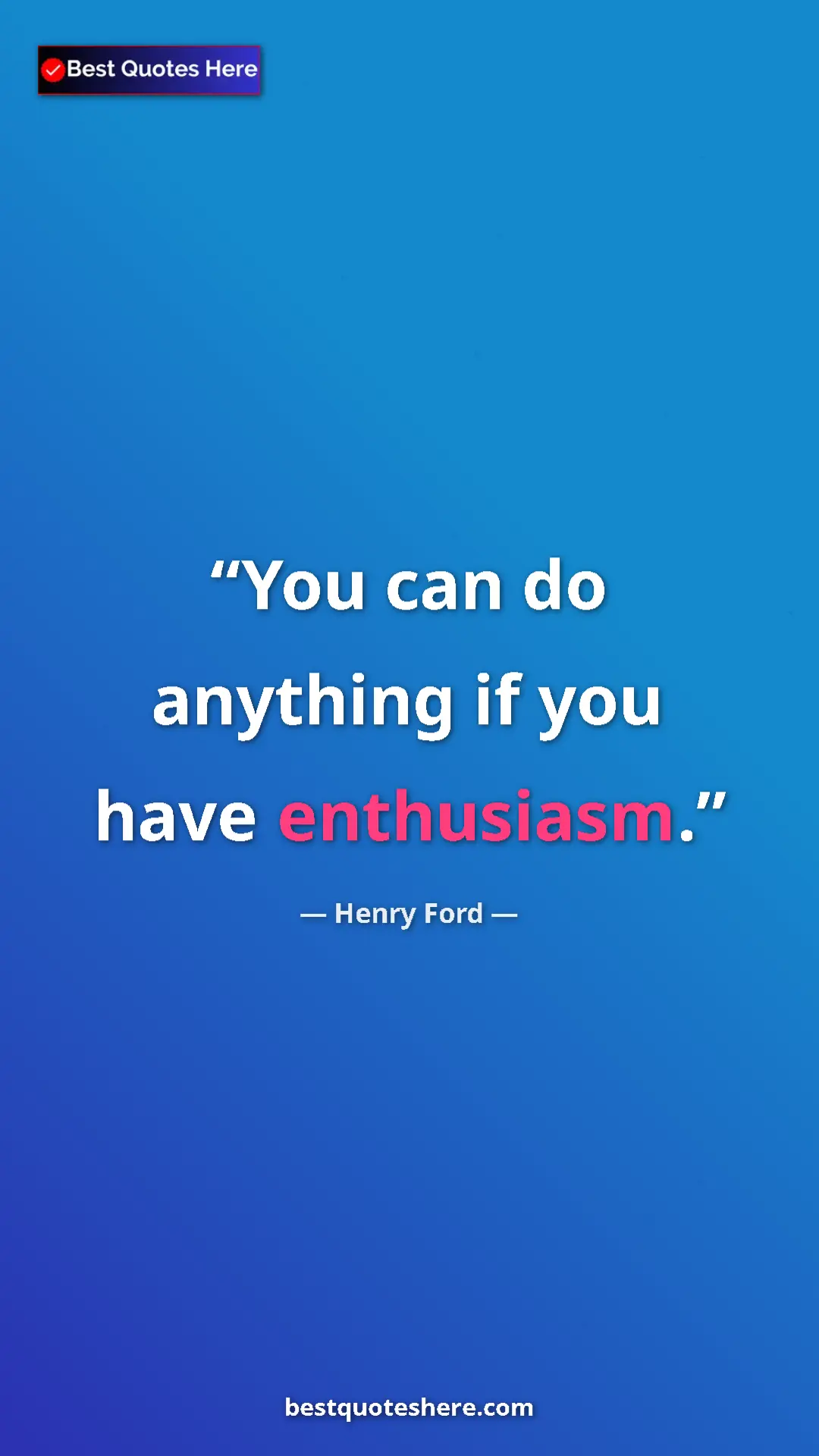 Pinterest quote poster by Henry Ford: "You can do anything if you have enthusiasm."