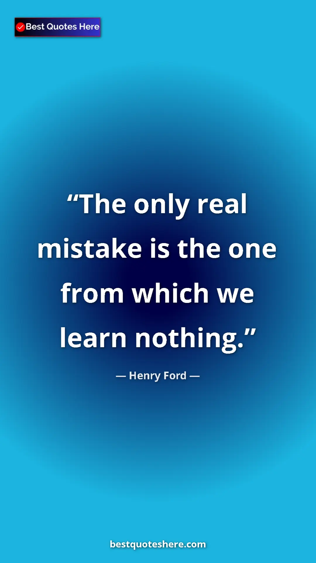 Pinterest quote poster by Henry Ford: "The only real mistake is the one from which we learn..."