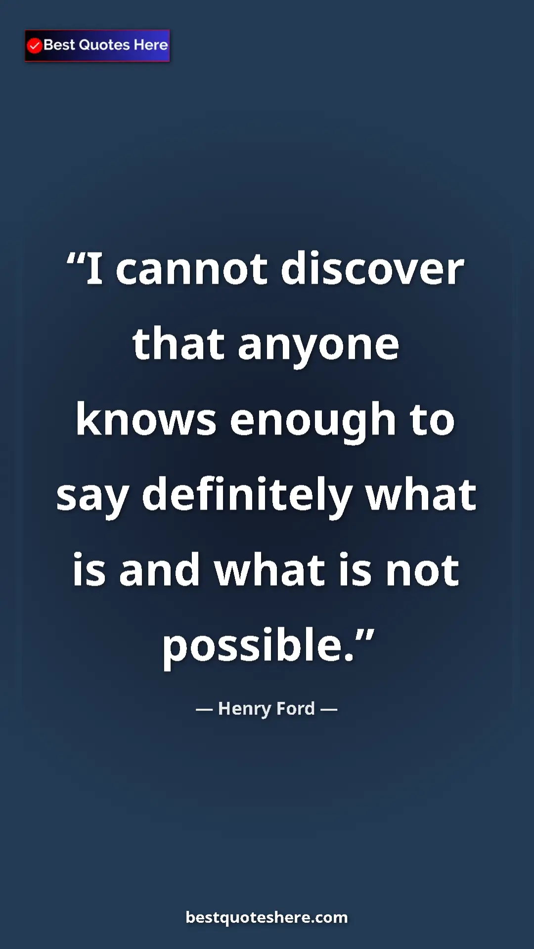 Pinterest quote poster by Henry Ford: "I cannot discover that anyone knows enough to say..."