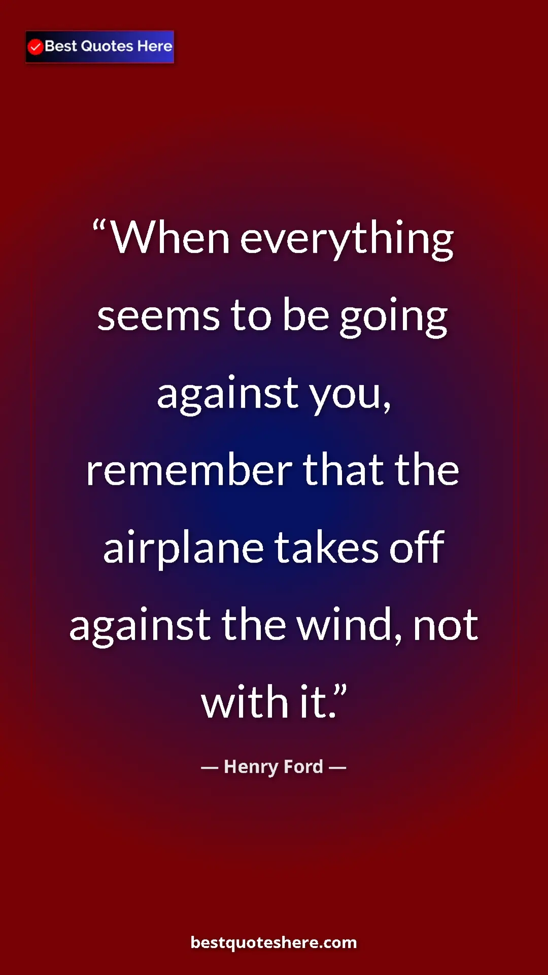 Pinterest quote poster by Henry Ford: "When everything seems to be going against you, remember..."