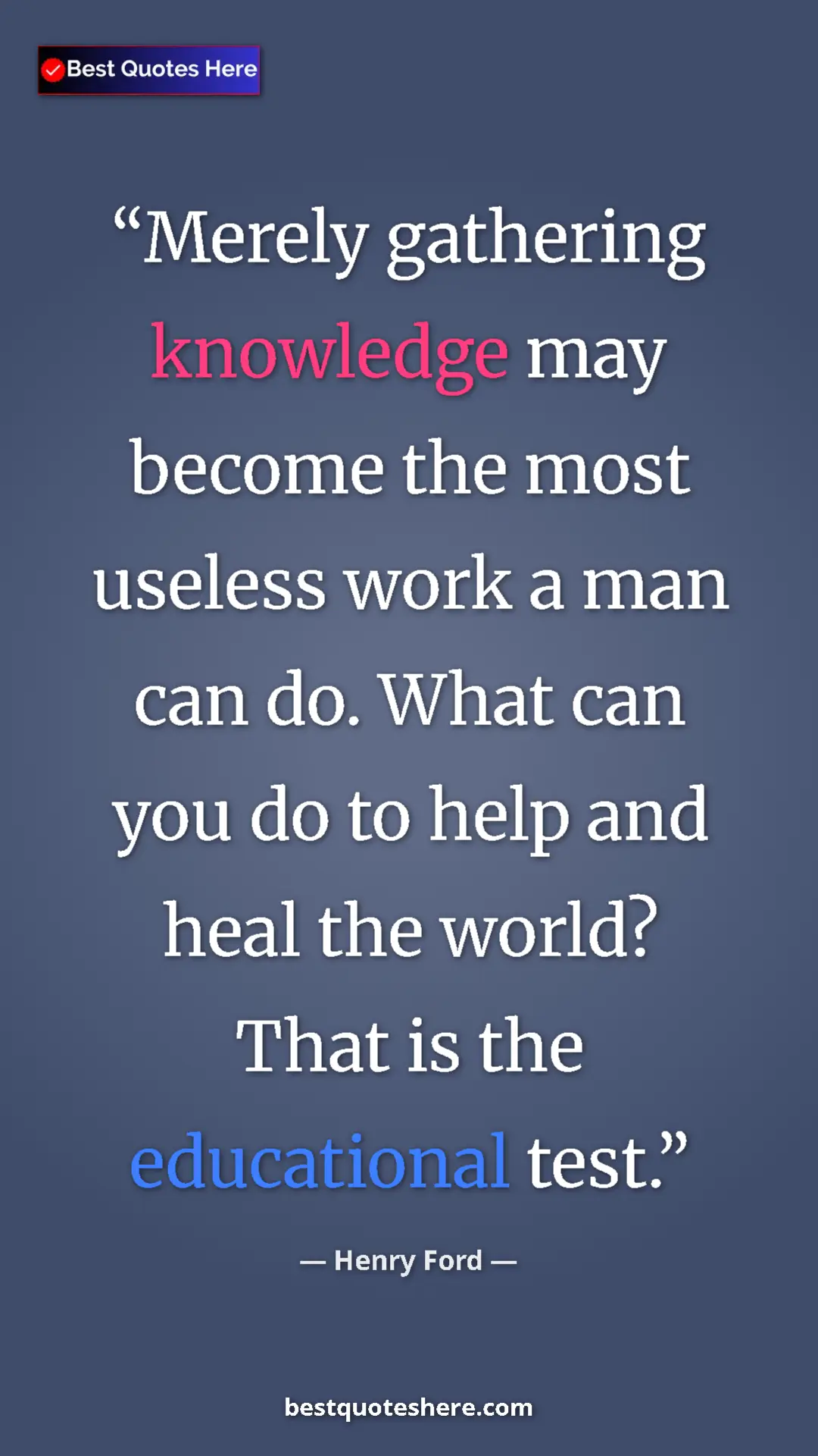 Pinterest quote poster by Henry Ford: "Merely gathering knowledge may become the most useless work..."