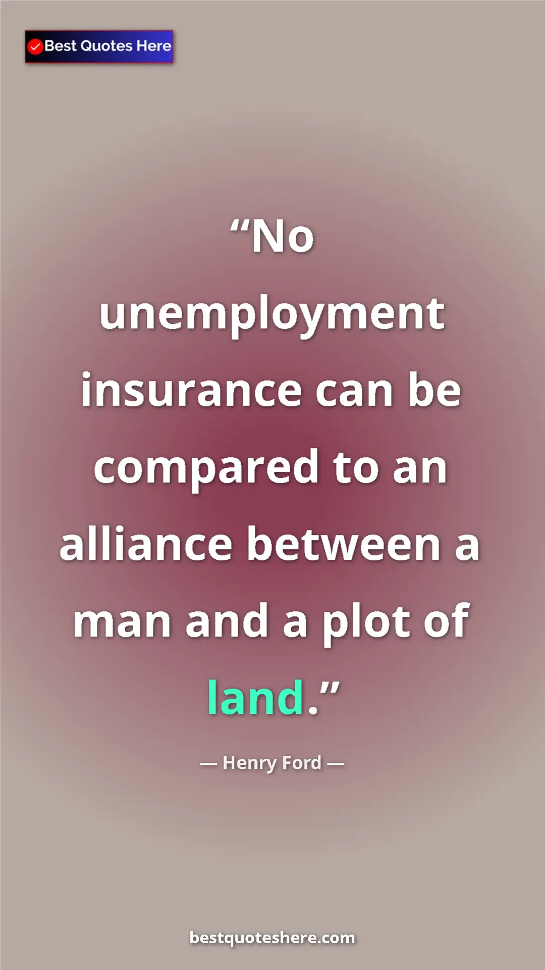 Henry Ford Quote Card: "No unemployment insurance can be compared to an alliance..." Pinterest quote poster by Henry Ford: "No unemployment insurance can be compared to an alliance..."