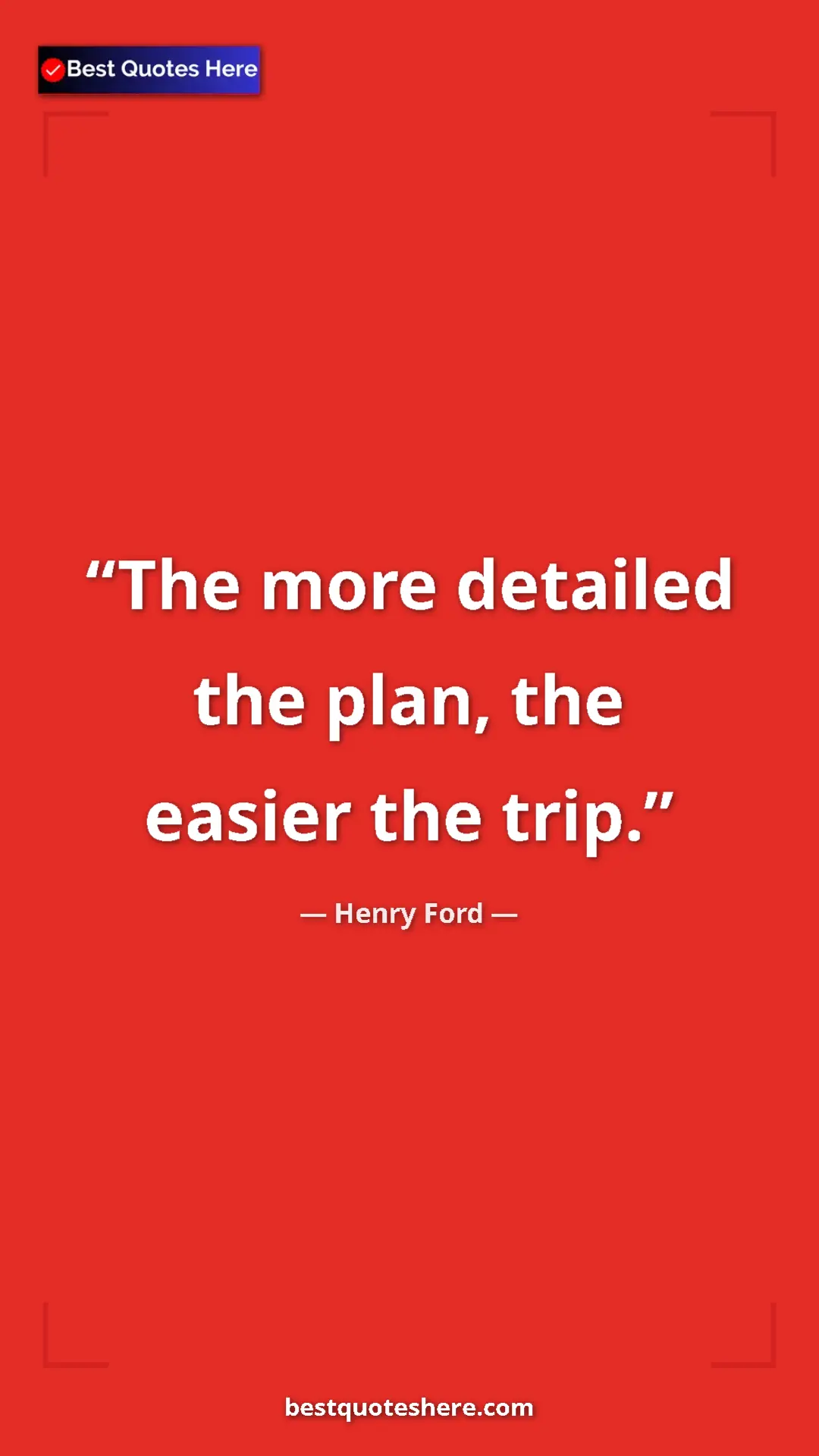 Pinterest quote poster by Henry Ford: "The more detailed the plan, the easier the trip."