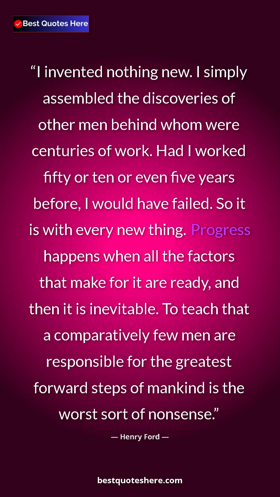 Pinterest quote poster by Henry Ford: "I invented nothing new. I simply assembled the discoveries..."